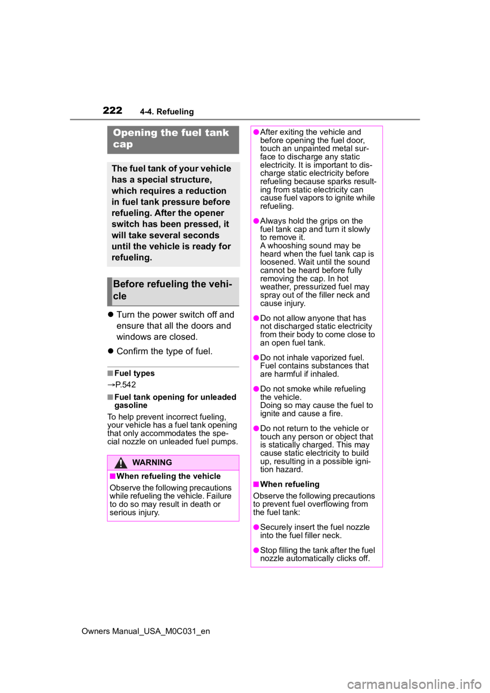 TOYOTA TUNDRA HYBRID 2022 Owners Manual 2224-4. Refueling
Owners Manual_USA_M0C031_en
4-4.Refueling
Turn the power switch off and
ensure that all the doors and
windows are closed.
Confirm the type of fuel.
■Fuel types
P. 5 4 TOYOTA TUNDRA HYBRID 2022 Owners Manual 2224-4. Refueling
Owners Manual_USA_M0C031_en
4-4.Refueling
Turn the power switch off and
ensure that all the doors and
windows are closed.
Confirm the type of fuel.
■Fuel types
P. 5 4