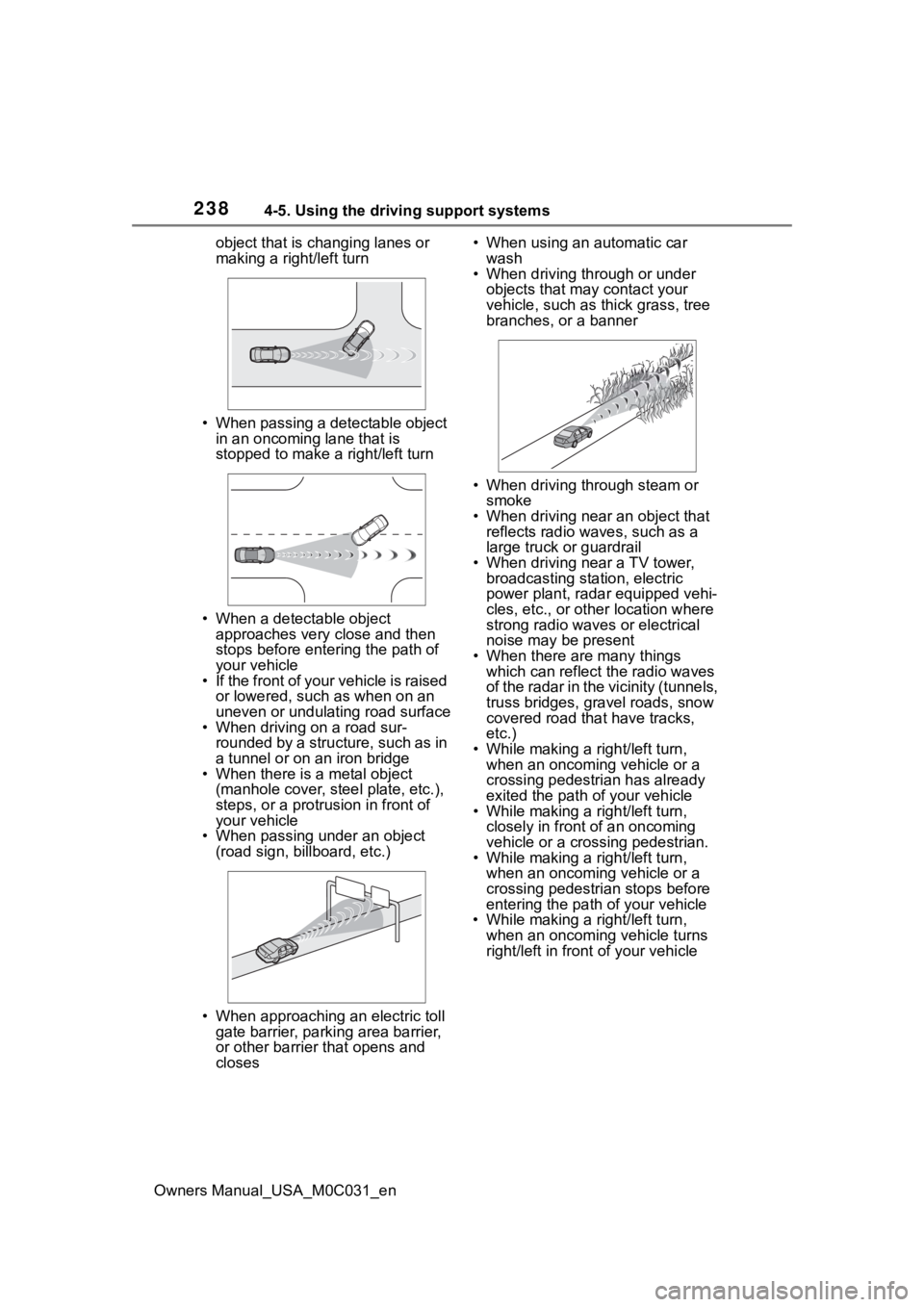 TOYOTA TUNDRA HYBRID 2022 Owners Manual 2384-5. Using the driving support systems
Owners Manual_USA_M0C031_enobject that is ch
anging lanes or
making a right/left turn
• When passing a detectable object in an oncoming lane that is
stop TOYOTA TUNDRA HYBRID 2022 Owners Manual 2384-5. Using the driving support systems
Owners Manual_USA_M0C031_enobject that is ch
anging lanes or
making a right/left turn
• When passing a detectable object in an oncoming lane that is
stop