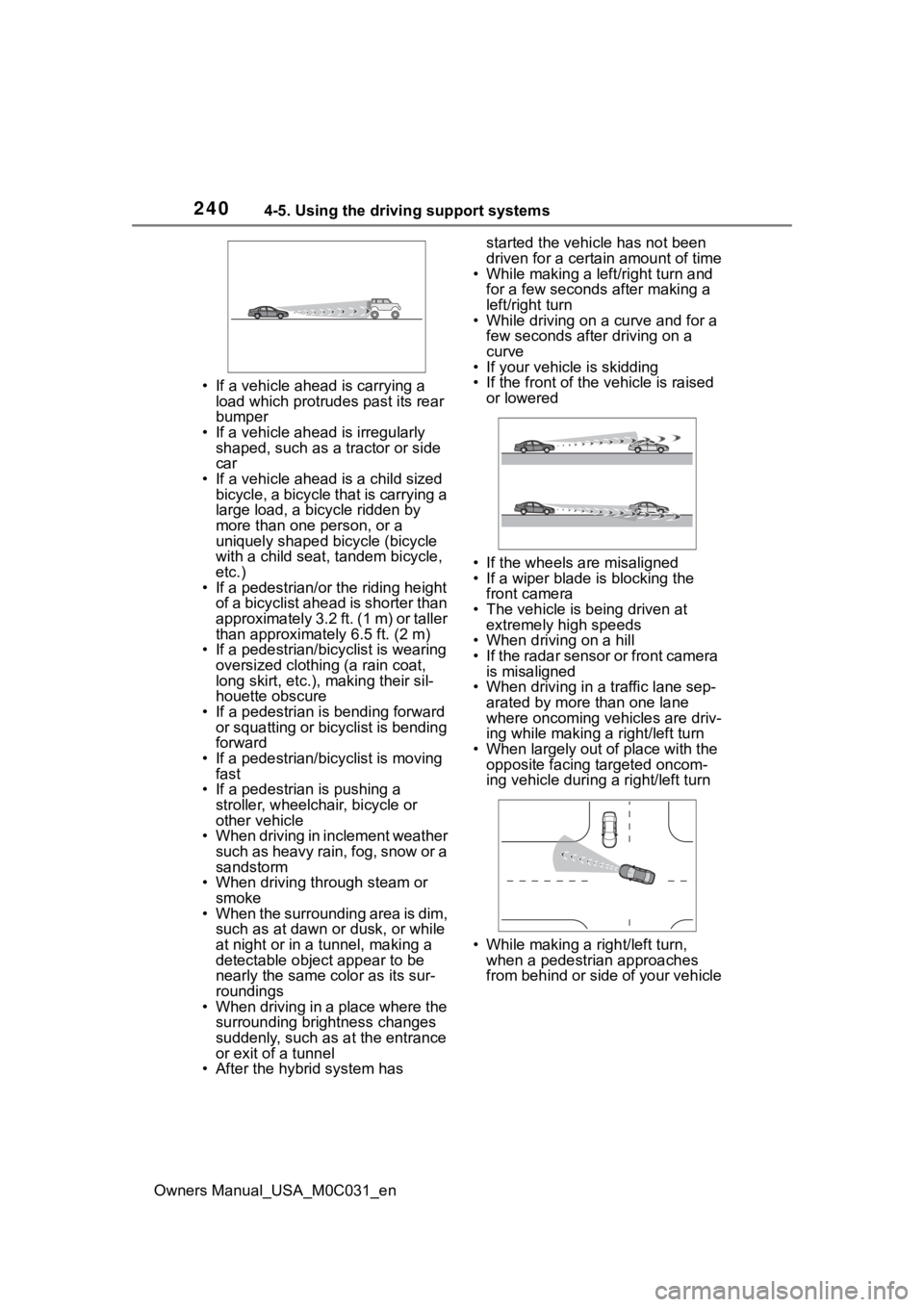 TOYOTA TUNDRA HYBRID 2022 Owners Manual 2404-5. Using the driving support systems
Owners Manual_USA_M0C031_en• If a vehicle ahead is carrying a
load which protrudes past its rear
bumper
• If a vehicle ahead is irregularly shaped, suc TOYOTA TUNDRA HYBRID 2022 Owners Manual 2404-5. Using the driving support systems
Owners Manual_USA_M0C031_en• If a vehicle ahead is carrying a
load which protrudes past its rear
bumper
• If a vehicle ahead is irregularly shaped, suc