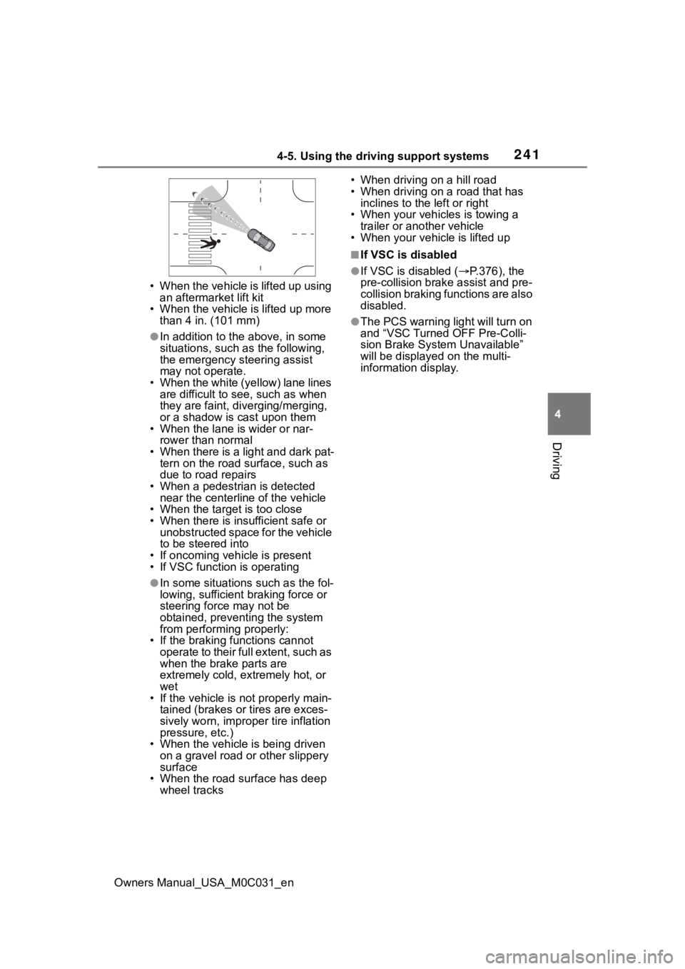 TOYOTA TUNDRA HYBRID 2022 Owners Manual 2414-5. Using the driving support systems
Owners Manual_USA_M0C031_en
4
Driving
• When the vehicle is lifted up using an aftermarket lift kit
• When the vehicle is lifted up more
than 4 in. (101 TOYOTA TUNDRA HYBRID 2022 Owners Manual 2414-5. Using the driving support systems
Owners Manual_USA_M0C031_en
4
Driving
• When the vehicle is lifted up using an aftermarket lift kit
• When the vehicle is lifted up more
than 4 in. (101