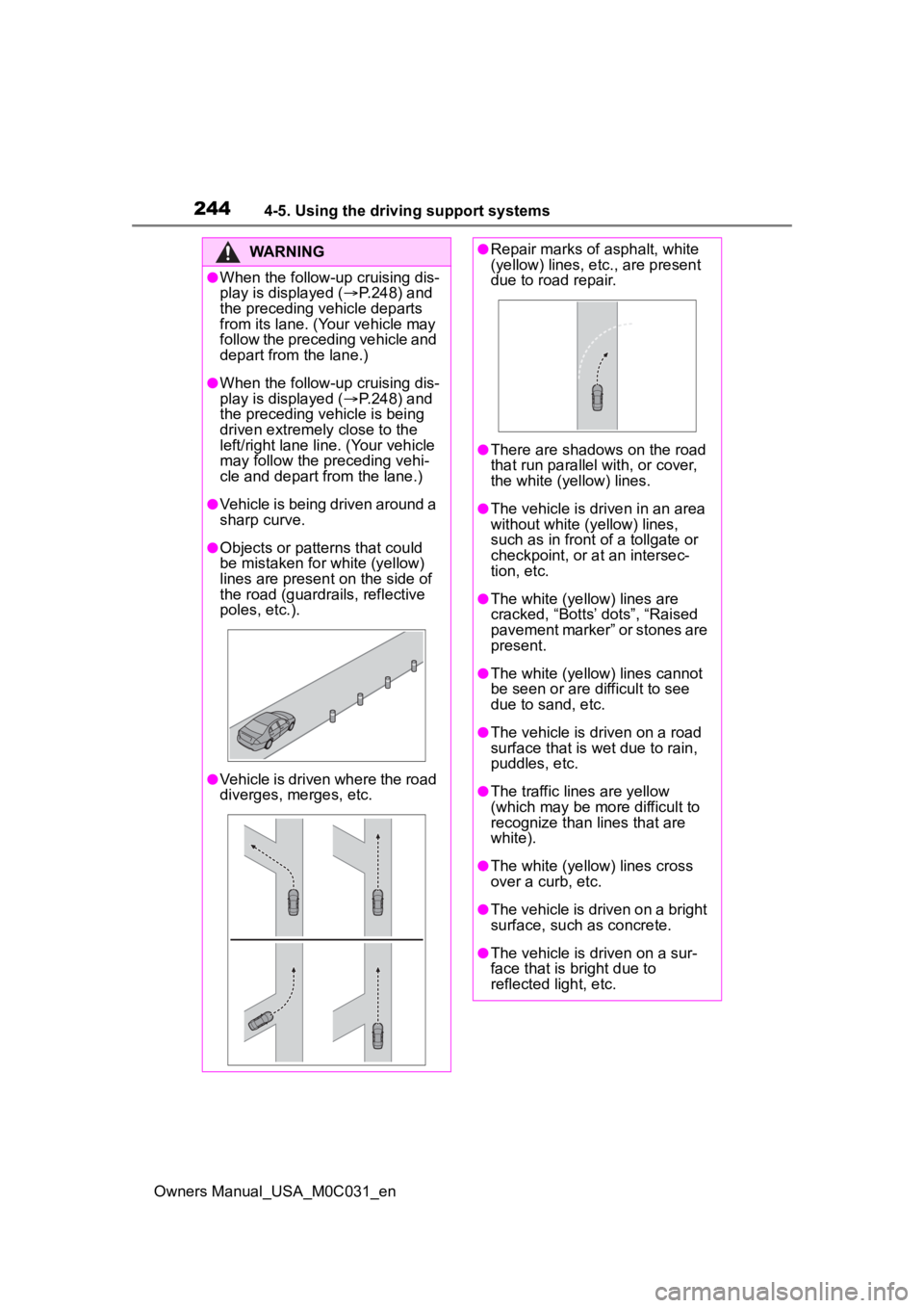 TOYOTA TUNDRA HYBRID 2022 Owners Manual 2444-5. Using the driving support systems
Owners Manual_USA_M0C031_en
WARNING
●When the follow-up cruising dis-
play is displayed (P.248) and
the preceding vehicle departs
from its lane. (Your TOYOTA TUNDRA HYBRID 2022 Owners Manual 2444-5. Using the driving support systems
Owners Manual_USA_M0C031_en
WARNING
●When the follow-up cruising dis-
play is displayed (P.248) and
the preceding vehicle departs
from its lane. (Your