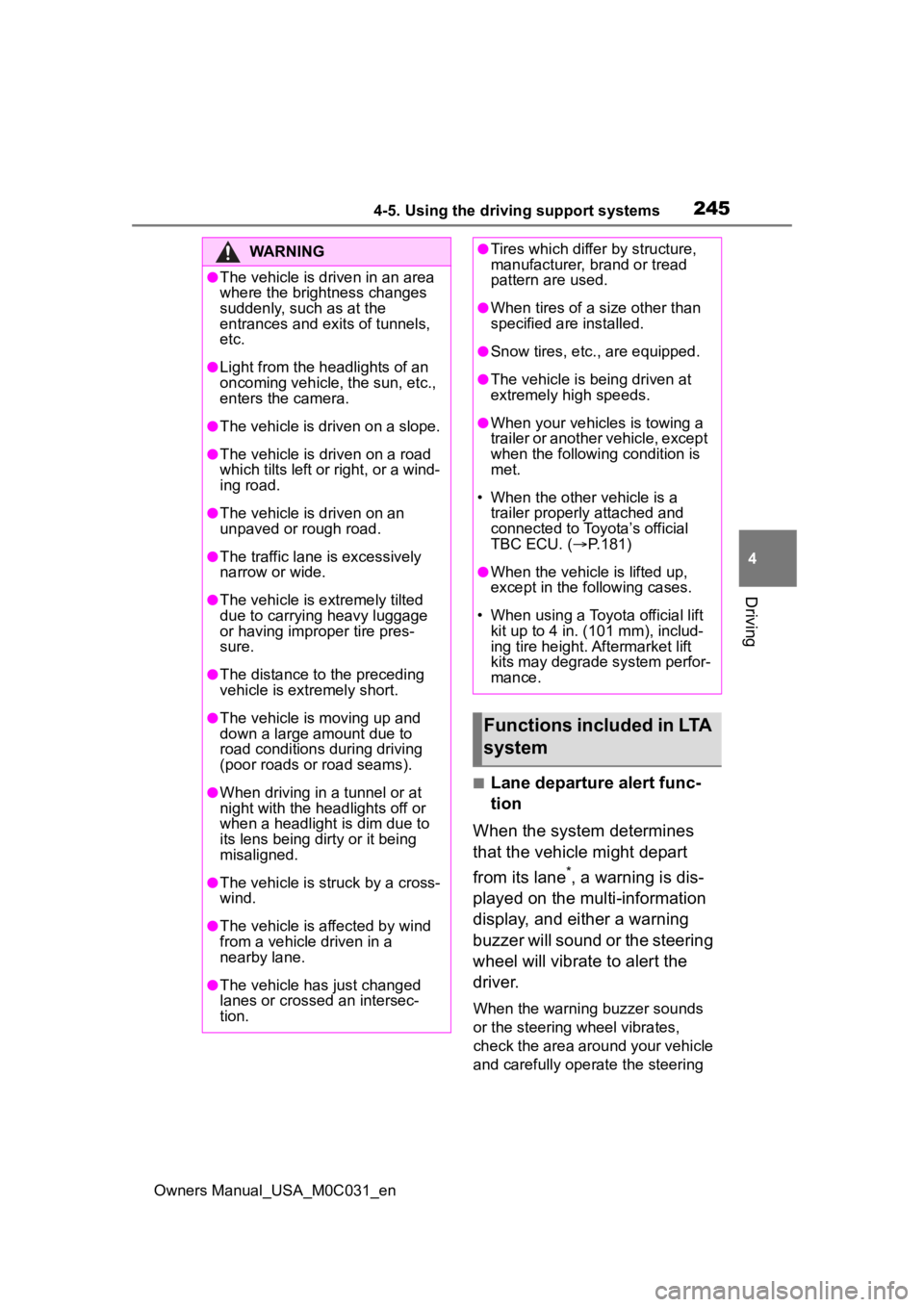 TOYOTA TUNDRA HYBRID 2022 Owners Manual 2454-5. Using the driving support systems
Owners Manual_USA_M0C031_en
4
Driving
■Lane departure alert func-
tion
When the system determines
that the vehicle might depart
from its lane
*, a warning TOYOTA TUNDRA HYBRID 2022 Owners Manual 2454-5. Using the driving support systems
Owners Manual_USA_M0C031_en
4
Driving
■Lane departure alert func-
tion
When the system determines
that the vehicle might depart
from its lane
*, a warning