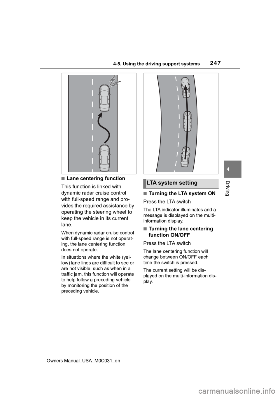 TOYOTA TUNDRA HYBRID 2022 Owners Manual 2474-5. Using the driving support systems
Owners Manual_USA_M0C031_en
4
Driving■Lane centering function
This function is linked with
dynamic radar cruise control
with full-speed range and pro-
vid TOYOTA TUNDRA HYBRID 2022 Owners Manual 2474-5. Using the driving support systems
Owners Manual_USA_M0C031_en
4
Driving■Lane centering function
This function is linked with
dynamic radar cruise control
with full-speed range and pro-
vid