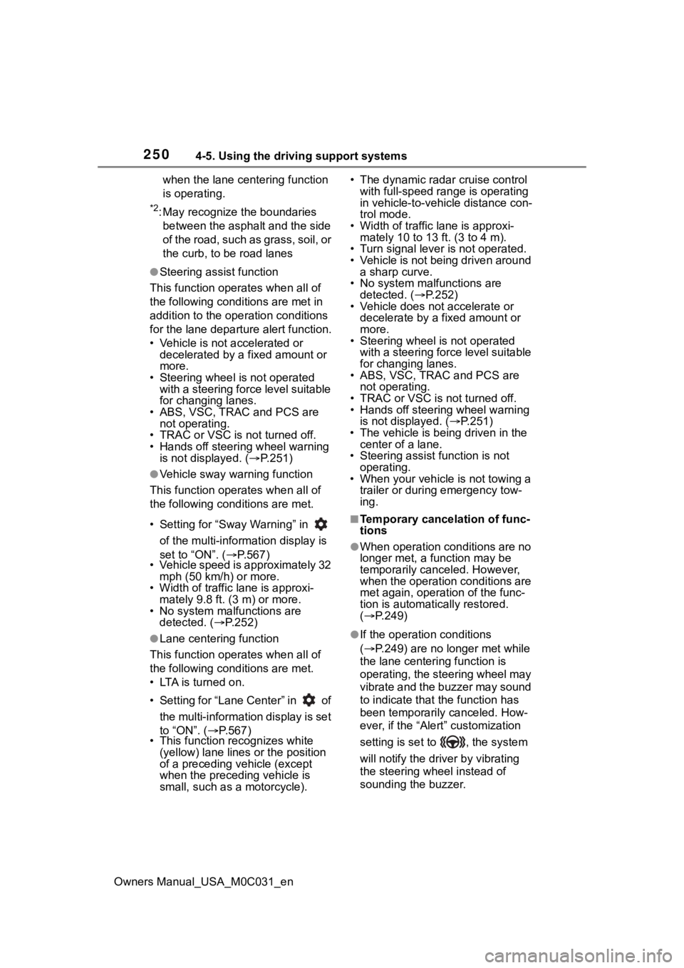 TOYOTA TUNDRA HYBRID 2022 Owners Manual 2504-5. Using the driving support systems
Owners Manual_USA_M0C031_enwhen the lane centering function
is operating.
*2: May recognize the boundaries
between the asphalt and the side
o f t he r oa TOYOTA TUNDRA HYBRID 2022 Owners Manual 2504-5. Using the driving support systems
Owners Manual_USA_M0C031_enwhen the lane centering function
is operating.
*2: May recognize the boundaries
between the asphalt and the side
o f t he r oa