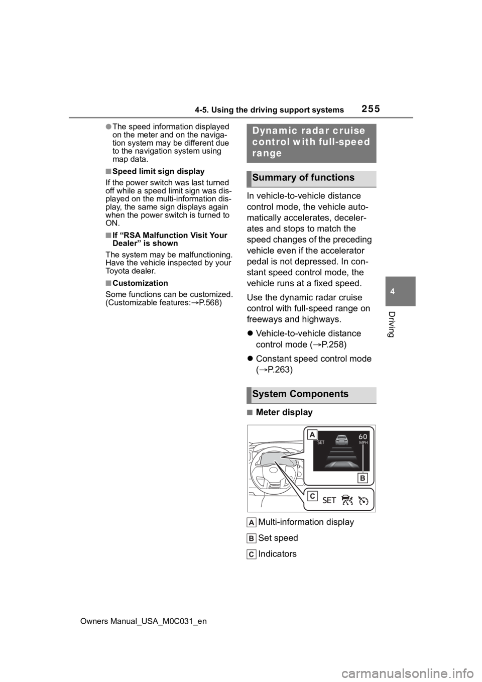 TOYOTA TUNDRA HYBRID 2022 Owners Manual 2554-5. Using the driving support systems
Owners Manual_USA_M0C031_en
4
Driving
●The speed information displayed
on the meter and on the naviga-
tion system may be different due
to the navigation TOYOTA TUNDRA HYBRID 2022 Owners Manual 2554-5. Using the driving support systems
Owners Manual_USA_M0C031_en
4
Driving
●The speed information displayed
on the meter and on the naviga-
tion system may be different due
to the navigation