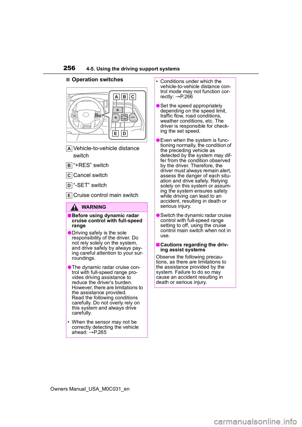 TOYOTA TUNDRA HYBRID 2022 Owners Manual 2564-5. Using the driving support systems
Owners Manual_USA_M0C031_en
■Operation switchesVehicle-to-vehicle distance
switch
“+RES” switch
Cancel switch
“-SET” switch
Cruise control main swi TOYOTA TUNDRA HYBRID 2022 Owners Manual 2564-5. Using the driving support systems
Owners Manual_USA_M0C031_en
■Operation switchesVehicle-to-vehicle distance
switch
“+RES” switch
Cancel switch
“-SET” switch
Cruise control main swi
