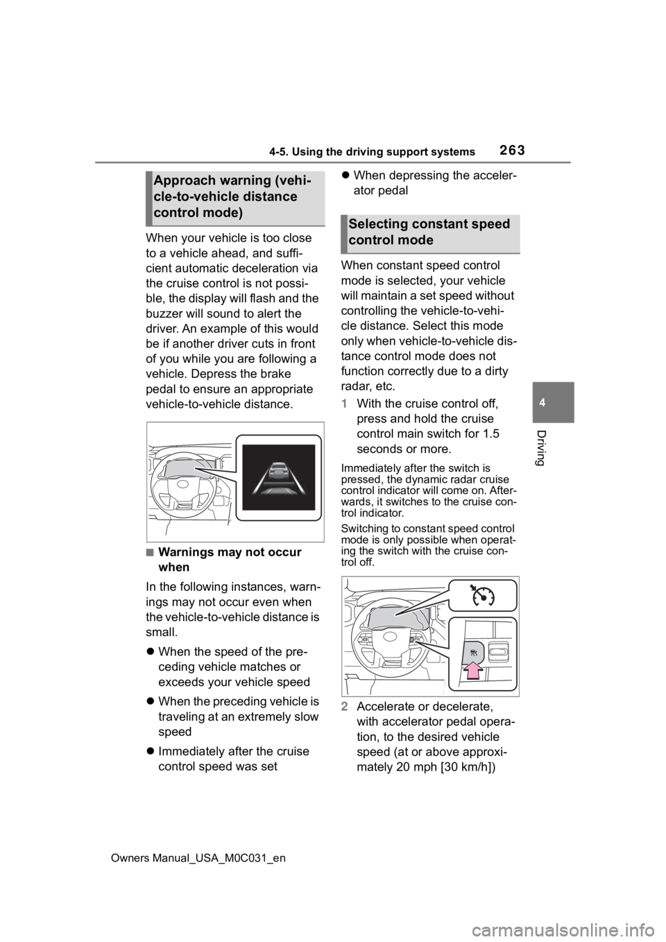 TOYOTA TUNDRA HYBRID 2022 Owners Manual 2634-5. Using the driving support systems
Owners Manual_USA_M0C031_en
4
Driving
When your vehicle is too close
to a vehicle ahead, and suffi-
cient automatic deceleration via
the cruise control is n TOYOTA TUNDRA HYBRID 2022 Owners Manual 2634-5. Using the driving support systems
Owners Manual_USA_M0C031_en
4
Driving
When your vehicle is too close
to a vehicle ahead, and suffi-
cient automatic deceleration via
the cruise control is n