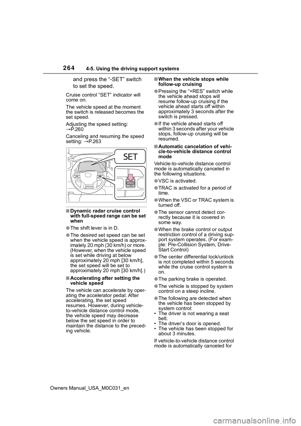 TOYOTA TUNDRA HYBRID 2022 Owners Manual 2644-5. Using the driving support systems
Owners Manual_USA_M0C031_en
and press the “-SET” switch
to set the speed.
Cruise control “SET” indicator will
come on.
The vehicle speed at the mome TOYOTA TUNDRA HYBRID 2022 Owners Manual 2644-5. Using the driving support systems
Owners Manual_USA_M0C031_en
and press the “-SET” switch
to set the speed.
Cruise control “SET” indicator will
come on.
The vehicle speed at the mome