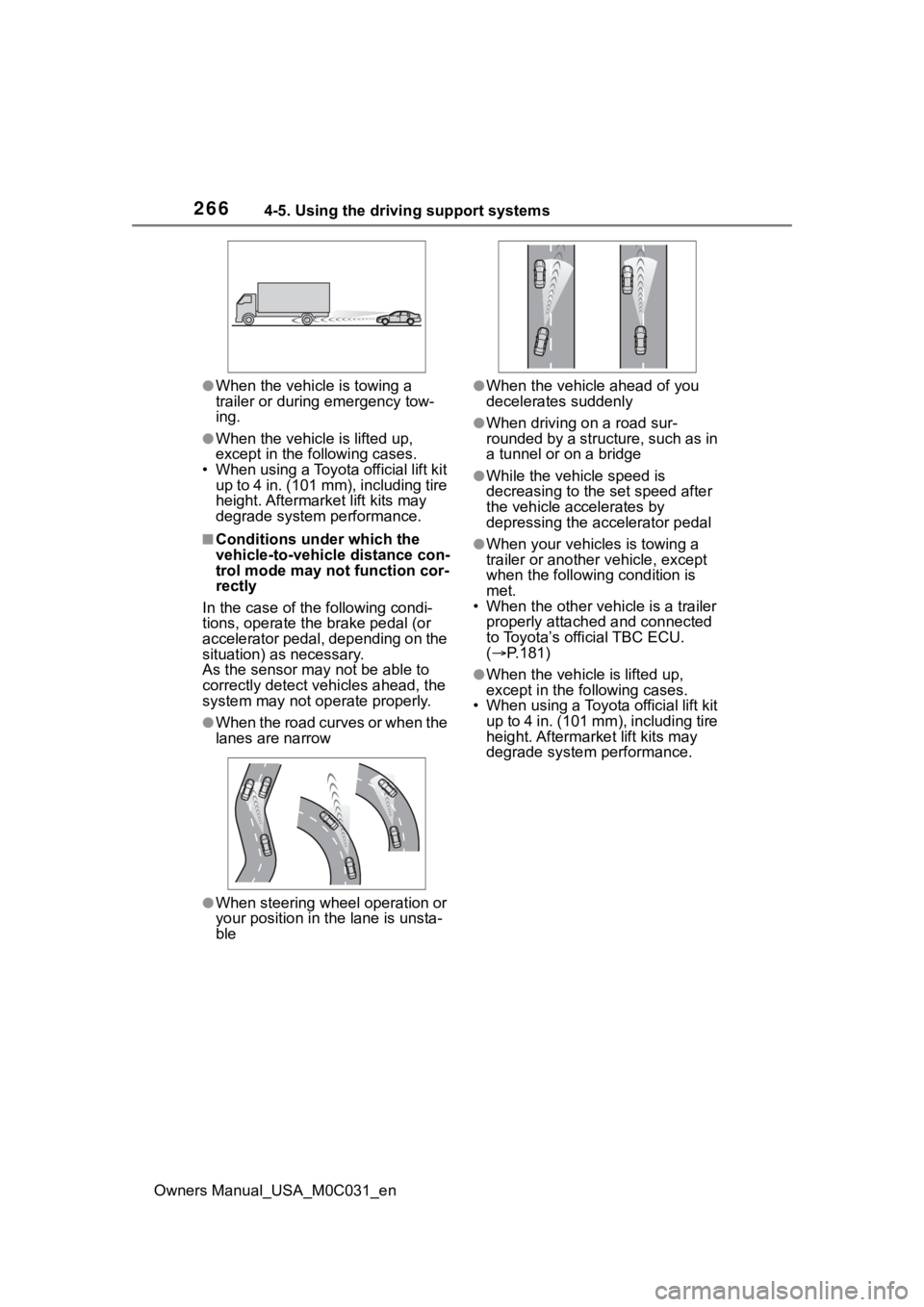 TOYOTA TUNDRA HYBRID 2022 Owners Manual 2664-5. Using the driving support systems
Owners Manual_USA_M0C031_en
●When the vehicle is towing a
trailer or during emergency tow-
ing.
●When the vehicle is lifted up,
except in the following TOYOTA TUNDRA HYBRID 2022 Owners Manual 2664-5. Using the driving support systems
Owners Manual_USA_M0C031_en
●When the vehicle is towing a
trailer or during emergency tow-
ing.
●When the vehicle is lifted up,
except in the following