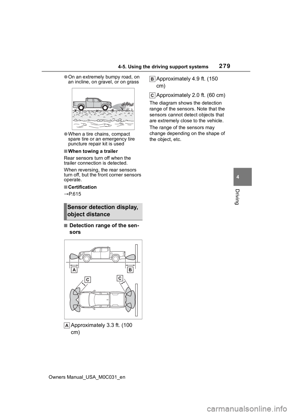 TOYOTA TUNDRA HYBRID 2022 Owners Manual 2794-5. Using the driving support systems
Owners Manual_USA_M0C031_en
4
Driving
●On an extremely bumpy road, on
an incline, on gravel, or on grass
●When a tire chains, compact
spare tire or an e TOYOTA TUNDRA HYBRID 2022 Owners Manual 2794-5. Using the driving support systems
Owners Manual_USA_M0C031_en
4
Driving
●On an extremely bumpy road, on
an incline, on gravel, or on grass
●When a tire chains, compact
spare tire or an e