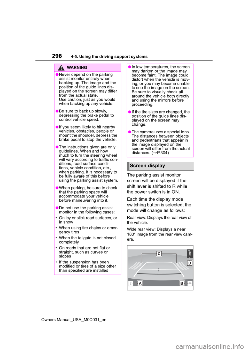 TOYOTA TUNDRA HYBRID 2022 Owners Manual 2984-5. Using the driving support systems
Owners Manual_USA_M0C031_en
The parking assist monitor
screen will be displayed if the
shift lever is shifted to R while
the power switch is in ON.
Each ti TOYOTA TUNDRA HYBRID 2022 Owners Manual 2984-5. Using the driving support systems
Owners Manual_USA_M0C031_en
The parking assist monitor
screen will be displayed if the
shift lever is shifted to R while
the power switch is in ON.
Each ti