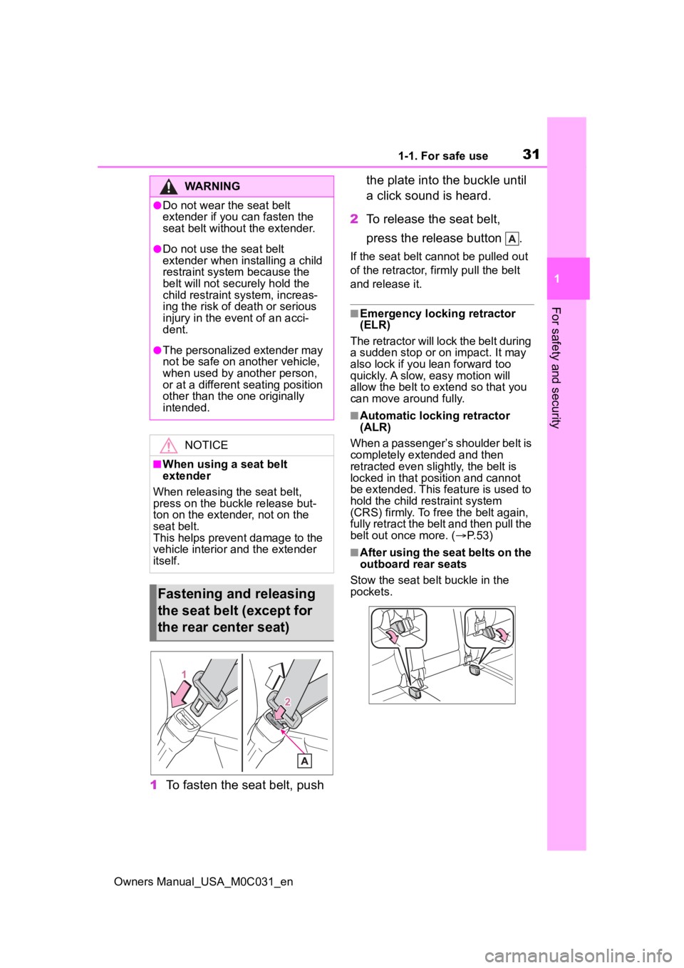 TOYOTA TUNDRA HYBRID 2022 Owners Guide 311-1. For safe use
Owners Manual_USA_M0C031_en
1
For safety and security
1 To fasten the seat belt, push the plate into the buckle until
a click sound is heard.
2 To release the seat belt,
press t TOYOTA TUNDRA HYBRID 2022 Owners Guide 311-1. For safe use
Owners Manual_USA_M0C031_en
1
For safety and security
1 To fasten the seat belt, push the plate into the buckle until
a click sound is heard.
2 To release the seat belt,
press t