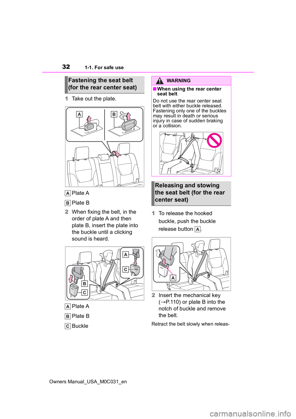TOYOTA TUNDRA HYBRID 2022 Owners Guide 321-1. For safe use
Owners Manual_USA_M0C031_en
1Take out the plate.
Plate A
Plate B
2 When fixing the belt, in the
order of plate A and then
plate B, insert the plate into
the buckle until a click TOYOTA TUNDRA HYBRID 2022 Owners Guide 321-1. For safe use
Owners Manual_USA_M0C031_en
1Take out the plate.
Plate A
Plate B
2 When fixing the belt, in the
order of plate A and then
plate B, insert the plate into
the buckle until a click