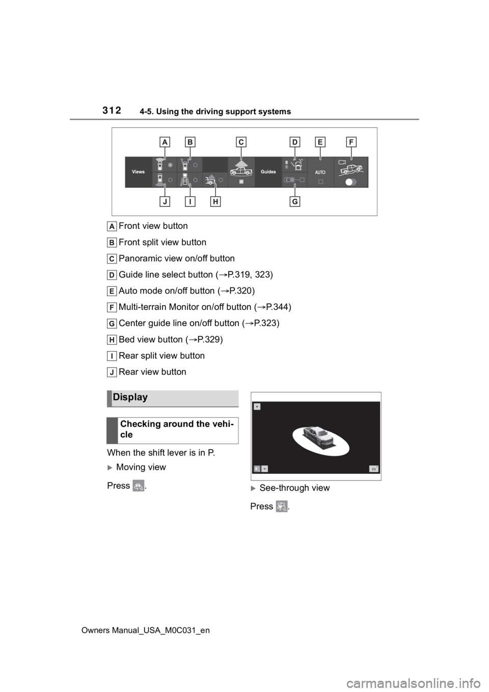 TOYOTA TUNDRA HYBRID 2022 Owners Manual 3124-5. Using the driving support systems
Owners Manual_USA_M0C031_en
Front view button
Front split view button
Panoramic view on/off button
Guide line select button (P.319, 323)
Auto mode on/off b TOYOTA TUNDRA HYBRID 2022 Owners Manual 3124-5. Using the driving support systems
Owners Manual_USA_M0C031_en
Front view button
Front split view button
Panoramic view on/off button
Guide line select button (P.319, 323)
Auto mode on/off b