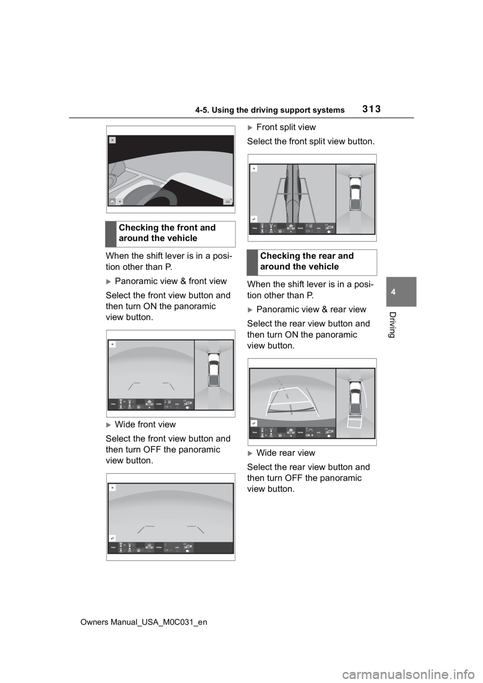 TOYOTA TUNDRA HYBRID 2022 Owners Manual 3134-5. Using the driving support systems
Owners Manual_USA_M0C031_en
4
Driving
When the shift lever is in a posi-
tion other than P.
Panoramic view & front view
Select the front view button and
t TOYOTA TUNDRA HYBRID 2022 Owners Manual 3134-5. Using the driving support systems
Owners Manual_USA_M0C031_en
4
Driving
When the shift lever is in a posi-
tion other than P.
Panoramic view & front view
Select the front view button and
t