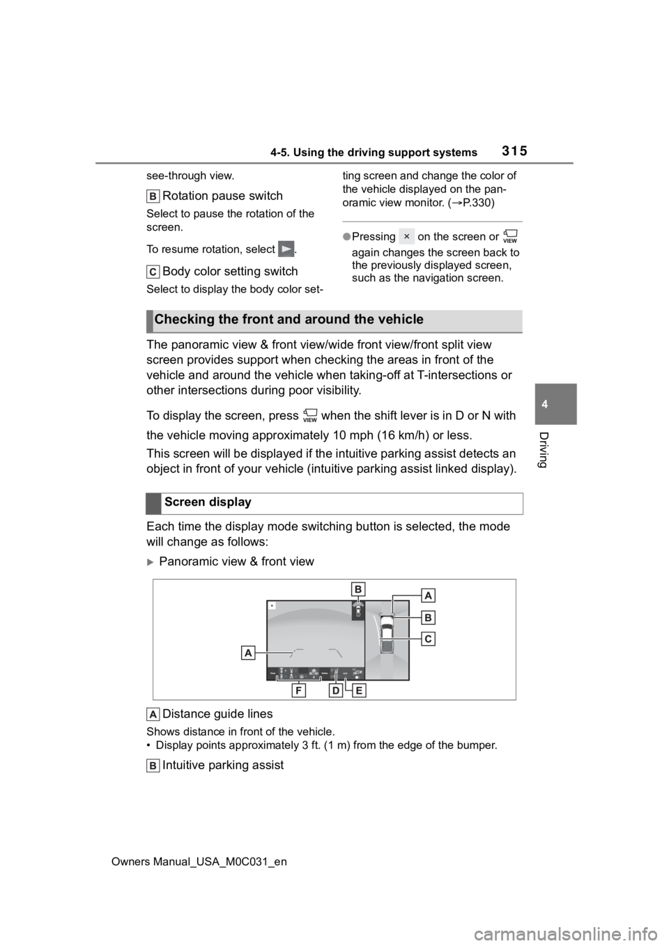 TOYOTA TUNDRA HYBRID 2022 Owners Manual 3154-5. Using the driving support systems
Owners Manual_USA_M0C031_en
4
Driving
see-through view.
Rotation pause switch
Select to pause t he rotation of the
screen.
To resume rotation, select .
Body TOYOTA TUNDRA HYBRID 2022 Owners Manual 3154-5. Using the driving support systems
Owners Manual_USA_M0C031_en
4
Driving
see-through view.
Rotation pause switch
Select to pause t he rotation of the
screen.
To resume rotation, select .
Body
