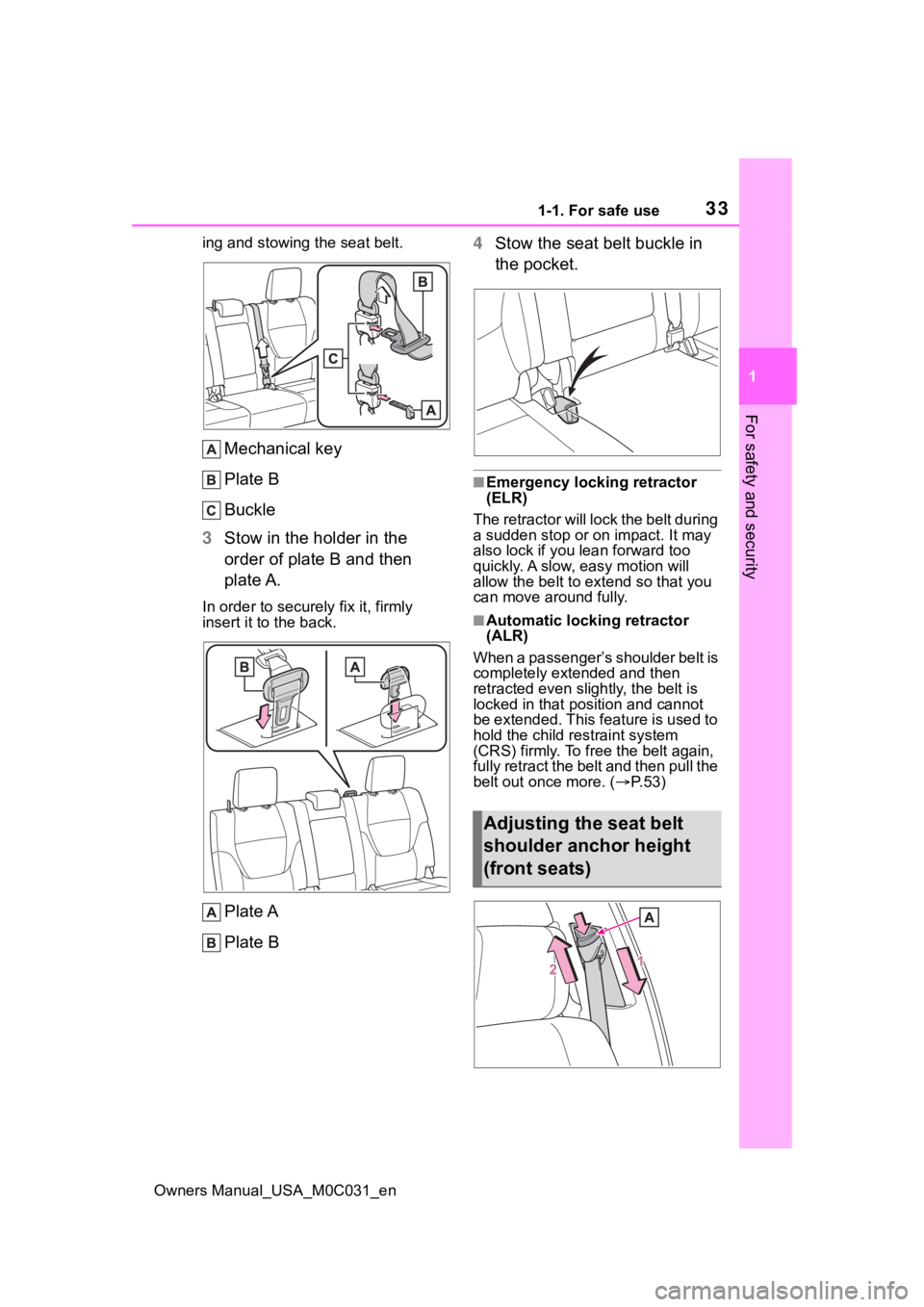 TOYOTA TUNDRA HYBRID 2022 Owners Guide 331-1. For safe use
Owners Manual_USA_M0C031_en
1
For safety and security
ing and stowing the seat belt.
Mechanical key
Plate B
Buckle
3 Stow in the holder in the
order of plate B and then
plate A.
TOYOTA TUNDRA HYBRID 2022 Owners Guide 331-1. For safe use
Owners Manual_USA_M0C031_en
1
For safety and security
ing and stowing the seat belt.
Mechanical key
Plate B
Buckle
3 Stow in the holder in the
order of plate B and then
plate A.