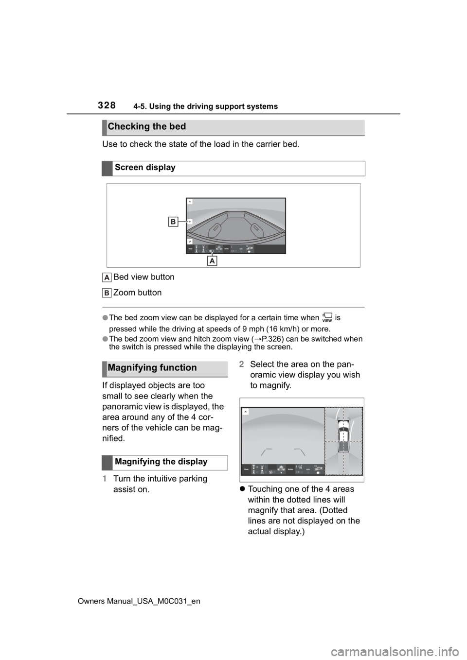 TOYOTA TUNDRA HYBRID 2022 Owners Manual 3284-5. Using the driving support systems
Owners Manual_USA_M0C031_en
Use to check the state of the load in the carrier bed.Bed view button
Zoom button
●The bed zoom view can be displayed for a cert TOYOTA TUNDRA HYBRID 2022 Owners Manual 3284-5. Using the driving support systems
Owners Manual_USA_M0C031_en
Use to check the state of the load in the carrier bed.Bed view button
Zoom button
●The bed zoom view can be displayed for a cert