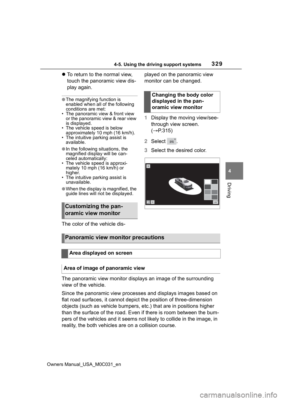 TOYOTA TUNDRA HYBRID 2022 Owners Manual 3294-5. Using the driving support systems
Owners Manual_USA_M0C031_en
4
Driving
To return to the normal view,
touch the panoramic view dis-
play again.
●The magnifying function is
enabled when TOYOTA TUNDRA HYBRID 2022 Owners Manual 3294-5. Using the driving support systems
Owners Manual_USA_M0C031_en
4
Driving
To return to the normal view,
touch the panoramic view dis-
play again.
●The magnifying function is
enabled when