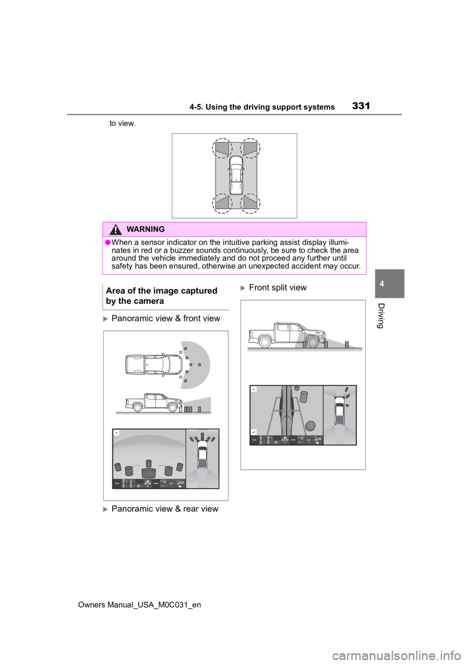 TOYOTA TUNDRA HYBRID 2022 Owners Manual 3314-5. Using the driving support systems
Owners Manual_USA_M0C031_en
4
Driving
to view.
Panoramic view & front view
Front split view
Panoramic view & rear view
WARNING
●When a sensor indic TOYOTA TUNDRA HYBRID 2022 Owners Manual 3314-5. Using the driving support systems
Owners Manual_USA_M0C031_en
4
Driving
to view.
Panoramic view & front view
Front split view
Panoramic view & rear view
WARNING
●When a sensor indic
