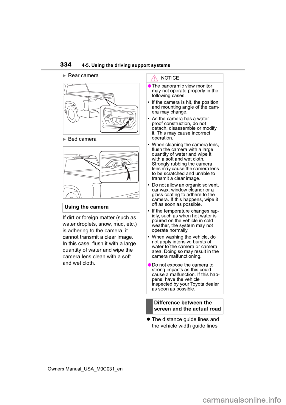 TOYOTA TUNDRA HYBRID 2022 Owners Manual 3344-5. Using the driving support systems
Owners Manual_USA_M0C031_en
Rear camera
Bed camera
If dirt or foreign matter (such as
water droplets, snow, mud, etc.)
is adhering to the camera, it
TOYOTA TUNDRA HYBRID 2022 Owners Manual 3344-5. Using the driving support systems
Owners Manual_USA_M0C031_en
Rear camera
Bed camera
If dirt or foreign matter (such as
water droplets, snow, mud, etc.)
is adhering to the camera, it
