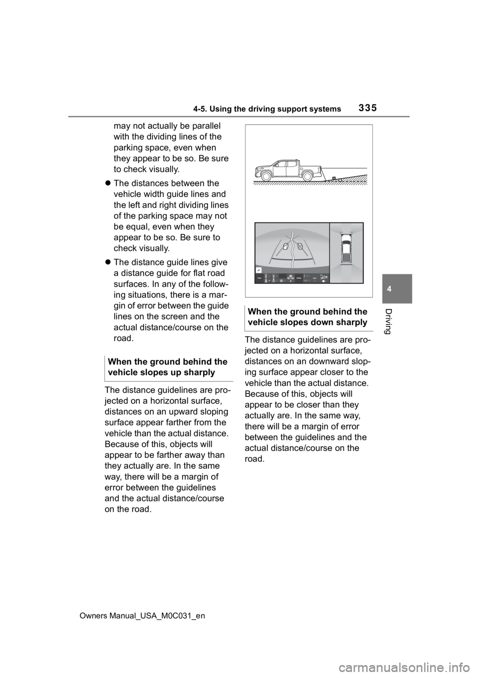 TOYOTA TUNDRA HYBRID 2022 Owners Manual 3354-5. Using the driving support systems
Owners Manual_USA_M0C031_en
4
Driving
may not actually be parallel
with the dividing lines of the
parking space, even when
they appear to be so. Be sure
t TOYOTA TUNDRA HYBRID 2022 Owners Manual 3354-5. Using the driving support systems
Owners Manual_USA_M0C031_en
4
Driving
may not actually be parallel
with the dividing lines of the
parking space, even when
they appear to be so. Be sure
t