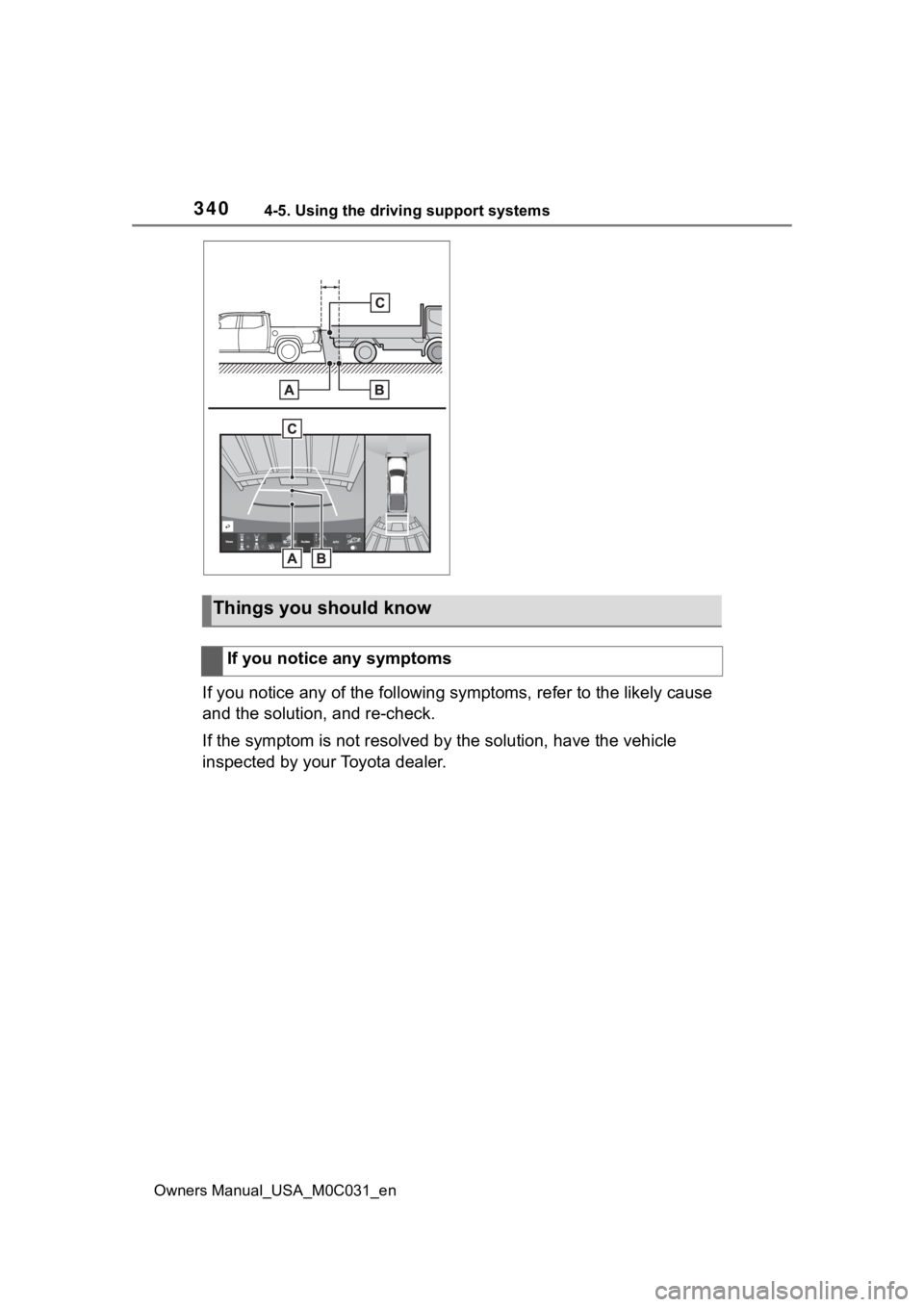 TOYOTA TUNDRA HYBRID 2022 Owners Manual 3404-5. Using the driving support systems
Owners Manual_USA_M0C031_en
If you notice any of the following symptoms, refer to the likely cause
and the solution, and re-check.
If the symptom is not reso TOYOTA TUNDRA HYBRID 2022 Owners Manual 3404-5. Using the driving support systems
Owners Manual_USA_M0C031_en
If you notice any of the following symptoms, refer to the likely cause
and the solution, and re-check.
If the symptom is not reso