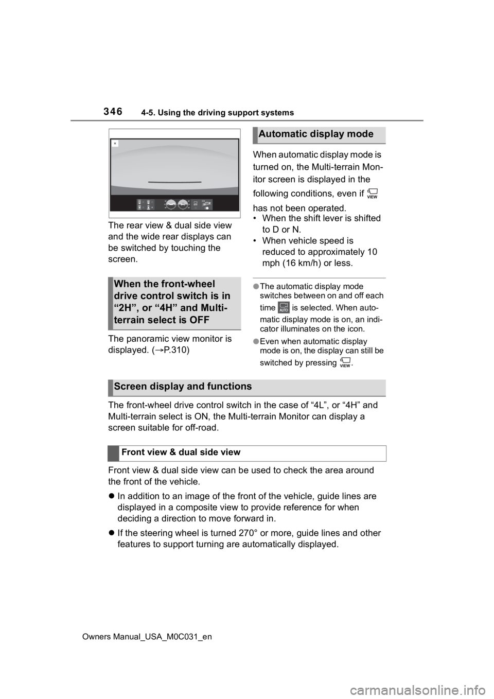 TOYOTA TUNDRA HYBRID 2022 Owners Manual 3464-5. Using the driving support systems
Owners Manual_USA_M0C031_en
The rear view & dual side view
and the wide rear displays can
be switched by touching the
screen.
The panoramic view monitor is TOYOTA TUNDRA HYBRID 2022 Owners Manual 3464-5. Using the driving support systems
Owners Manual_USA_M0C031_en
The rear view & dual side view
and the wide rear displays can
be switched by touching the
screen.
The panoramic view monitor is