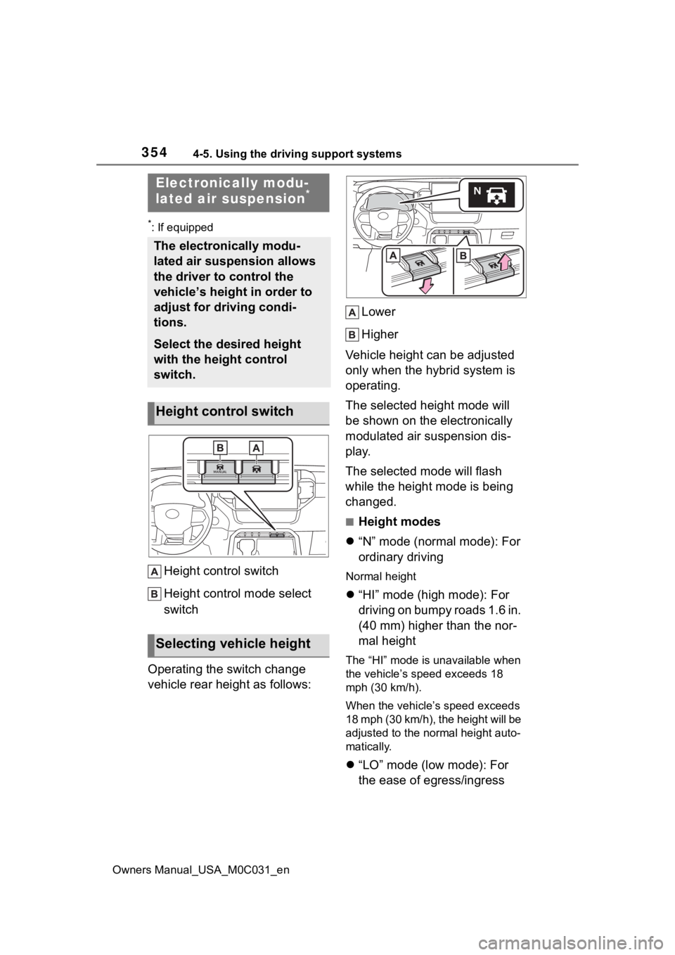 TOYOTA TUNDRA HYBRID 2022 Owners Manual 3544-5. Using the driving support systems
Owners Manual_USA_M0C031_en
*: If equipped
Height control switch
Height control mode select
switch
Operating the switch change
vehicle rear height as follow TOYOTA TUNDRA HYBRID 2022 Owners Manual 3544-5. Using the driving support systems
Owners Manual_USA_M0C031_en
*: If equipped
Height control switch
Height control mode select
switch
Operating the switch change
vehicle rear height as follow