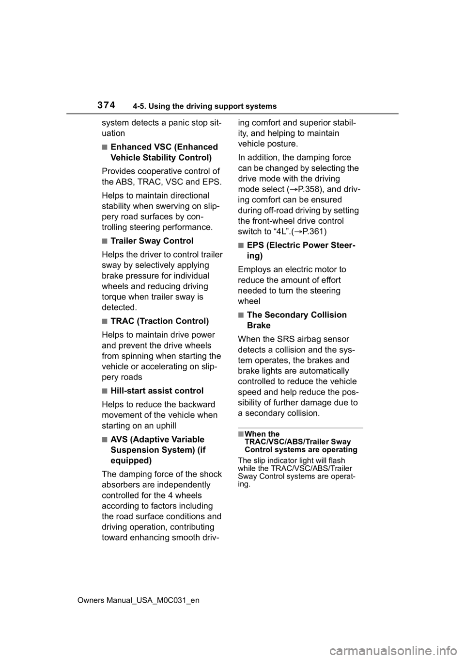 TOYOTA TUNDRA HYBRID 2022 Owners Manual 3744-5. Using the driving support systems
Owners Manual_USA_M0C031_en
system detects a panic stop sit-
uation
■Enhanced VSC (Enhanced
Vehicle Stability Control)
Provides cooperative control of
the TOYOTA TUNDRA HYBRID 2022 Owners Manual 3744-5. Using the driving support systems
Owners Manual_USA_M0C031_en
system detects a panic stop sit-
uation
■Enhanced VSC (Enhanced
Vehicle Stability Control)
Provides cooperative control of
the