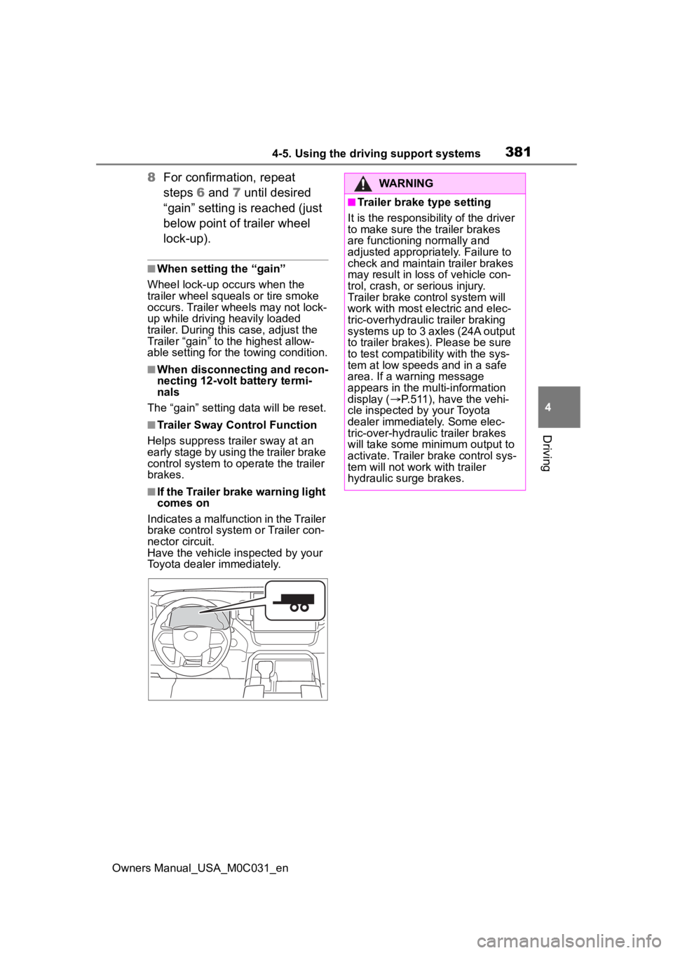 TOYOTA TUNDRA HYBRID 2022 Owners Manual 3814-5. Using the driving support systems
Owners Manual_USA_M0C031_en
4
Driving
8 For confirmation, repeat
steps 6 and 7 until desired
“gain” setting is reached (just
below point of trailer wh TOYOTA TUNDRA HYBRID 2022 Owners Manual 3814-5. Using the driving support systems
Owners Manual_USA_M0C031_en
4
Driving
8 For confirmation, repeat
steps 6 and 7 until desired
“gain” setting is reached (just
below point of trailer wh