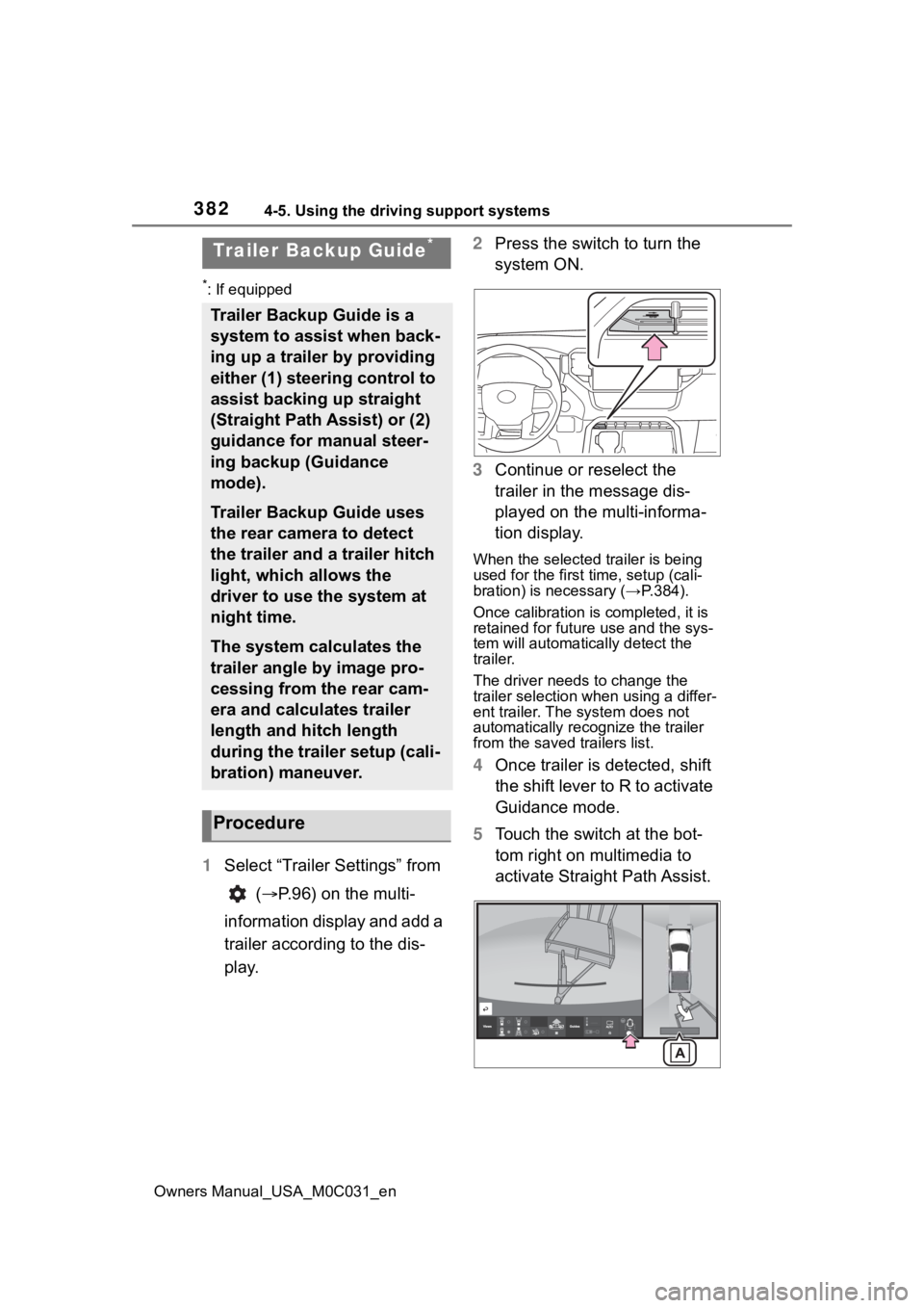 TOYOTA TUNDRA HYBRID 2022 Owners Manual 3824-5. Using the driving support systems
Owners Manual_USA_M0C031_en
*: If equipped
1Select “Trailer Settings” from
( P.96) on the multi-
information display and add a
trailer according to TOYOTA TUNDRA HYBRID 2022 Owners Manual 3824-5. Using the driving support systems
Owners Manual_USA_M0C031_en
*: If equipped
1Select “Trailer Settings” from
( P.96) on the multi-
information display and add a
trailer according to