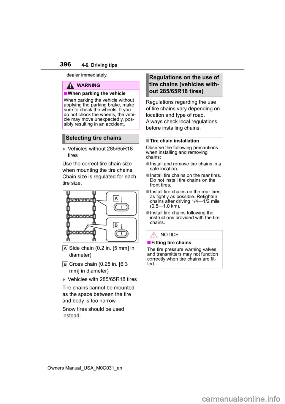 TOYOTA TUNDRA HYBRID 2022 Owners Manual 3964-6. Driving tips
Owners Manual_USA_M0C031_endealer immediately.
Vehicles without 285/65R18
tires
Use the correct tire chain size
when mounting the tire chains.
Chain size is regulated for eac TOYOTA TUNDRA HYBRID 2022 Owners Manual 3964-6. Driving tips
Owners Manual_USA_M0C031_endealer immediately.
Vehicles without 285/65R18
tires
Use the correct tire chain size
when mounting the tire chains.
Chain size is regulated for eac