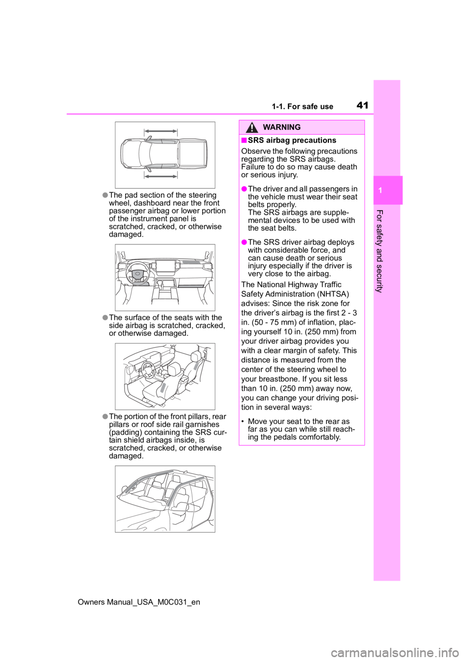 TOYOTA TUNDRA HYBRID 2022 Service Manual 411-1. For safe use
Owners Manual_USA_M0C031_en
1
For safety and security
●The pad section of the steering 
wheel, dashboard near the front 
passenger airbag o r lower portion 
of the instrument pan
