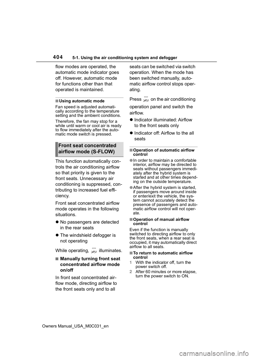 TOYOTA TUNDRA HYBRID 2022 Owners Manual 4045-1. Using the air conditioning system and defogger
Owners Manual_USA_M0C031_en
flow modes are operated, the
automatic mode indicator goes
off. However, automatic mode
for functions other than t TOYOTA TUNDRA HYBRID 2022 Owners Manual 4045-1. Using the air conditioning system and defogger
Owners Manual_USA_M0C031_en
flow modes are operated, the
automatic mode indicator goes
off. However, automatic mode
for functions other than t