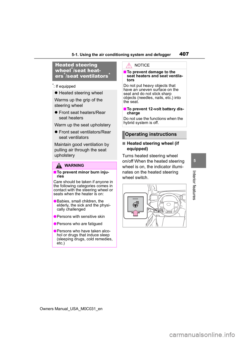 TOYOTA TUNDRA HYBRID 2022 Owners Manual 4075-1. Using the air conditioning system and defogger
Owners Manual_USA_M0C031_en
5
Interior features
*: If equipped
■Heated steering wheel (if
equipped)
Turns heated steering wheel
on/off When t TOYOTA TUNDRA HYBRID 2022 Owners Manual 4075-1. Using the air conditioning system and defogger
Owners Manual_USA_M0C031_en
5
Interior features
*: If equipped
■Heated steering wheel (if
equipped)
Turns heated steering wheel
on/off When t
