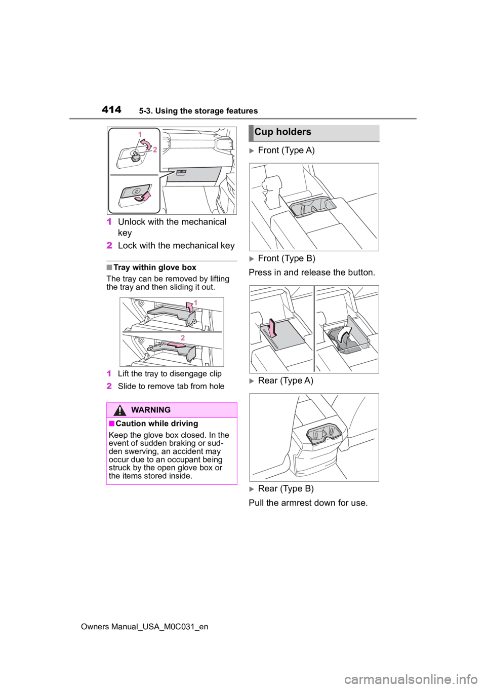 TOYOTA TUNDRA HYBRID 2022 Owners Manual 4145-3. Using the storage features
Owners Manual_USA_M0C031_en
1Unlock with the mechanical
key
2 Lock with the mechanical key
■Tray within glove box
The tray can be removed by lifting
the tray and TOYOTA TUNDRA HYBRID 2022 Owners Manual 4145-3. Using the storage features
Owners Manual_USA_M0C031_en
1Unlock with the mechanical
key
2 Lock with the mechanical key
■Tray within glove box
The tray can be removed by lifting
the tray and