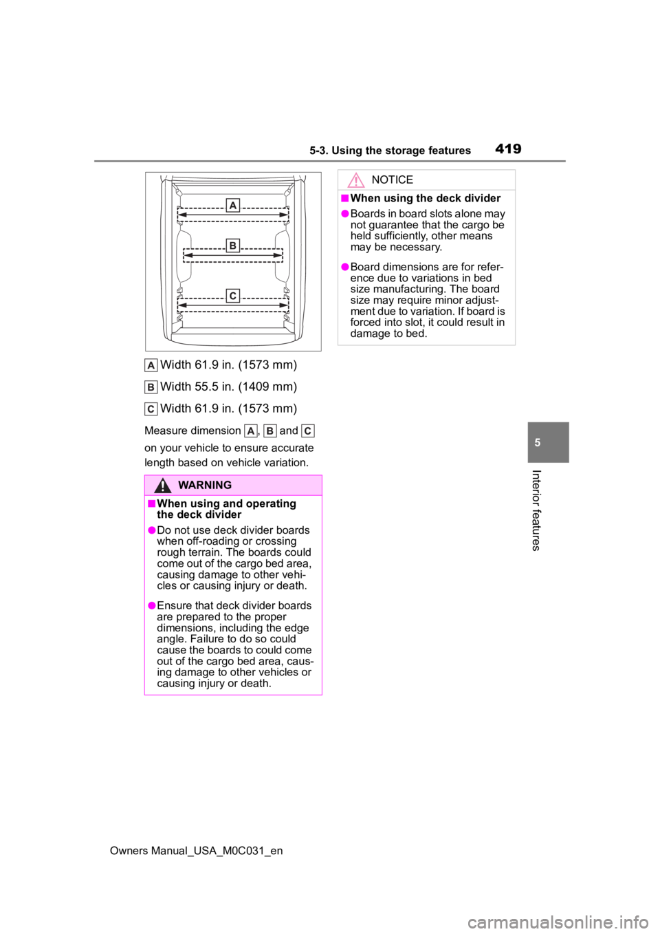 TOYOTA TUNDRA HYBRID 2022 Owners Manual 4195-3. Using the storage features
Owners Manual_USA_M0C031_en
5
Interior features
Width 61.9 in. (1573 mm)
Width 55.5 in. (1409 mm)
Width 61.9 in. (1573 mm)
Measure dimension , and
on your vehi TOYOTA TUNDRA HYBRID 2022 Owners Manual 4195-3. Using the storage features
Owners Manual_USA_M0C031_en
5
Interior features
Width 61.9 in. (1573 mm)
Width 55.5 in. (1409 mm)
Width 61.9 in. (1573 mm)
Measure dimension , and
on your vehi