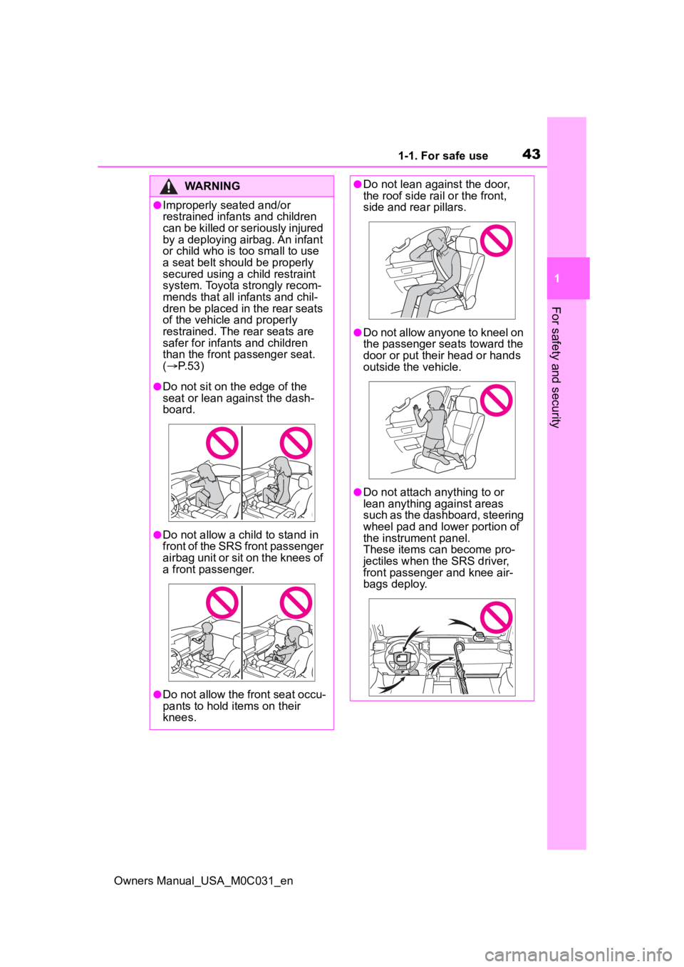TOYOTA TUNDRA HYBRID 2022 Service Manual 431-1. For safe use
Owners Manual_USA_M0C031_en
1
For safety and security
WARNING
●Improperly seated and/or 
restrained infants and children 
can be killed or seriously injured 
by a deploying airba