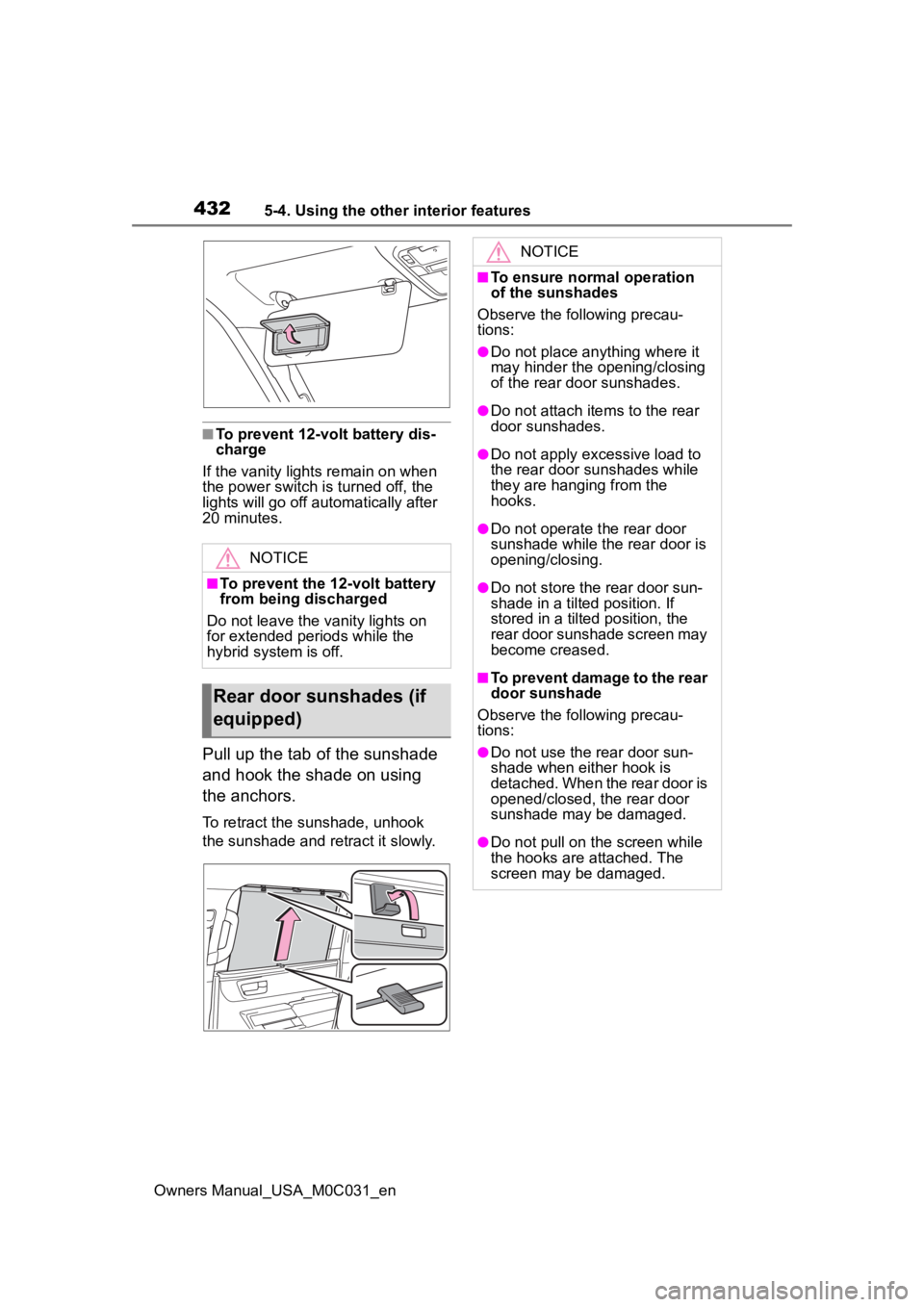 TOYOTA TUNDRA HYBRID 2022 Owners Manual 4325-4. Using the other interior features
Owners Manual_USA_M0C031_en
■To prevent 12-volt battery dis-
charge
If the vanity light s remain on when
the power switch is turned off, the
lights will g TOYOTA TUNDRA HYBRID 2022 Owners Manual 4325-4. Using the other interior features
Owners Manual_USA_M0C031_en
■To prevent 12-volt battery dis-
charge
If the vanity light s remain on when
the power switch is turned off, the
lights will g
