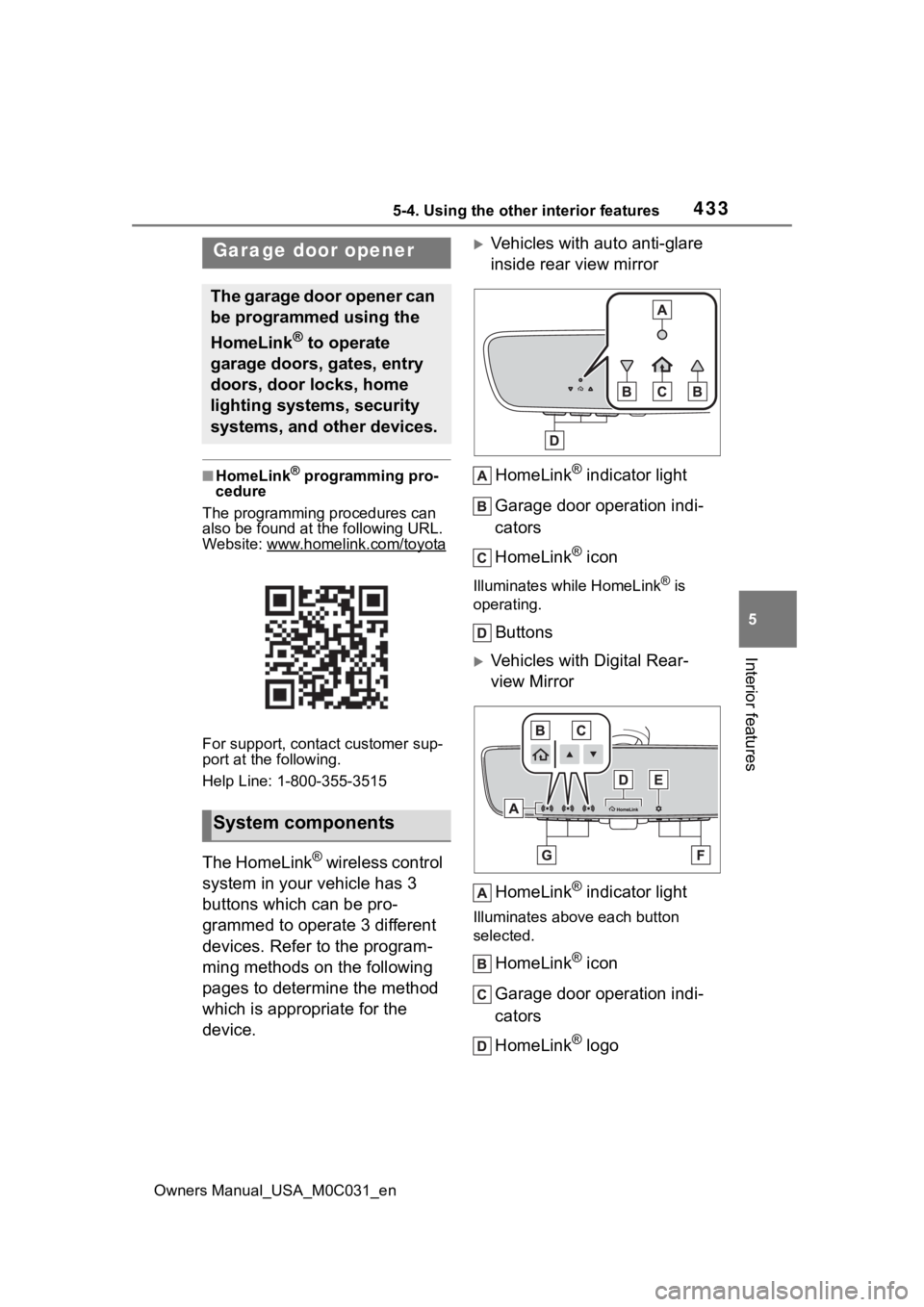 TOYOTA TUNDRA HYBRID 2022 Owners Manual 4335-4. Using the other interior features
Owners Manual_USA_M0C031_en
5
Interior features
■HomeLink® programming pro-
cedure
The programming procedures can
also be found at the following URL.
Webs TOYOTA TUNDRA HYBRID 2022 Owners Manual 4335-4. Using the other interior features
Owners Manual_USA_M0C031_en
5
Interior features
■HomeLink® programming pro-
cedure
The programming procedures can
also be found at the following URL.
Webs