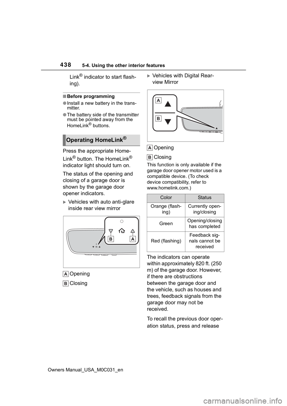 TOYOTA TUNDRA HYBRID 2022 Owners Manual 4385-4. Using the other interior features
Owners Manual_USA_M0C031_en
Link® indicator to start flash-
ing).
■Before programming
●Install a new battery in the trans-
mitter.
●The battery side of TOYOTA TUNDRA HYBRID 2022 Owners Manual 4385-4. Using the other interior features
Owners Manual_USA_M0C031_en
Link® indicator to start flash-
ing).
■Before programming
●Install a new battery in the trans-
mitter.
●The battery side of