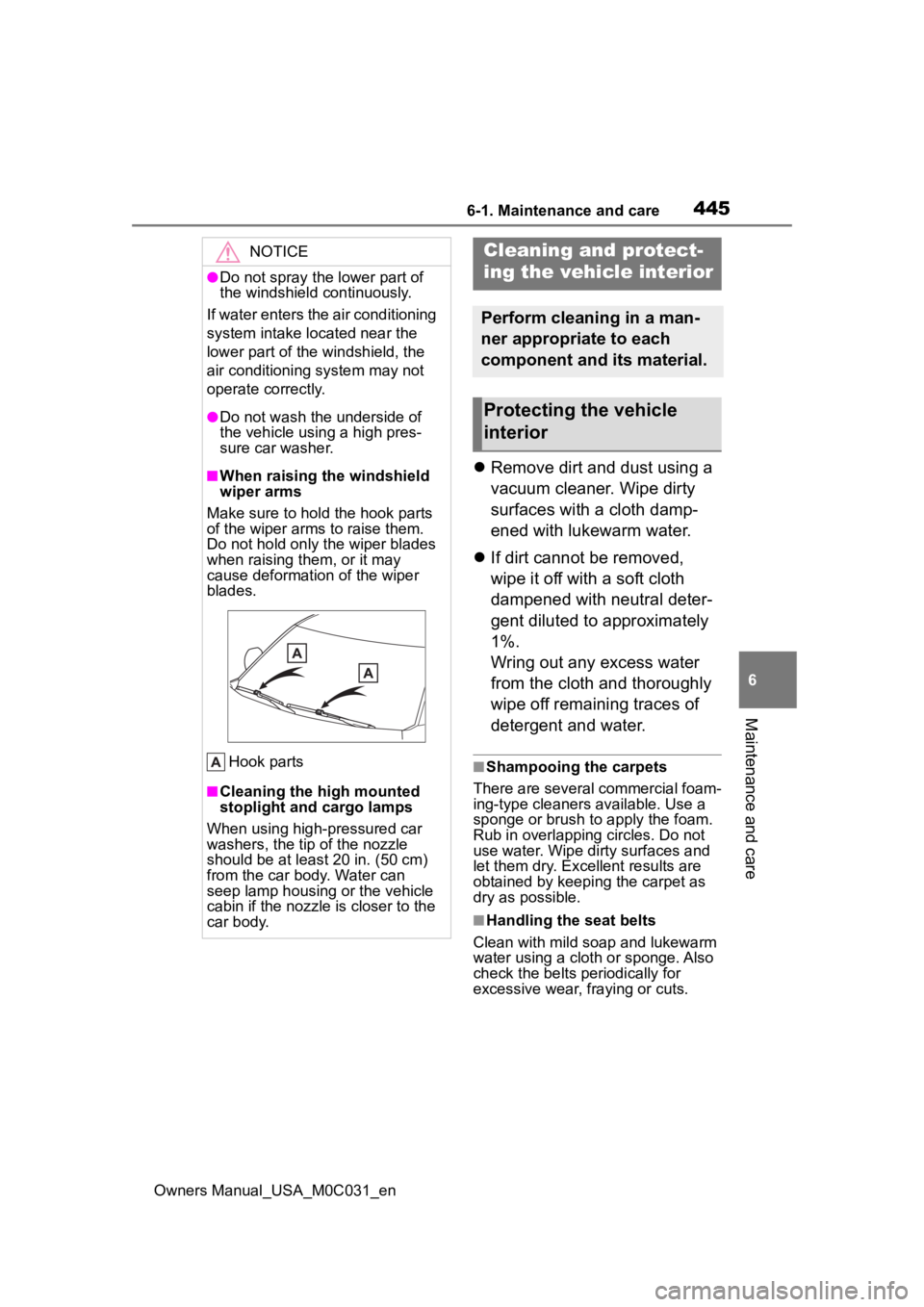 TOYOTA TUNDRA HYBRID 2022 Owners Manual 4456-1. Maintenance and care
Owners Manual_USA_M0C031_en
6
Maintenance and care
Remove dirt and dust using a
vacuum cleaner. Wipe dirty
surfaces with a cloth damp-
ened with lukewarm water.
TOYOTA TUNDRA HYBRID 2022 Owners Manual 4456-1. Maintenance and care
Owners Manual_USA_M0C031_en
6
Maintenance and care
Remove dirt and dust using a
vacuum cleaner. Wipe dirty
surfaces with a cloth damp-
ened with lukewarm water.
