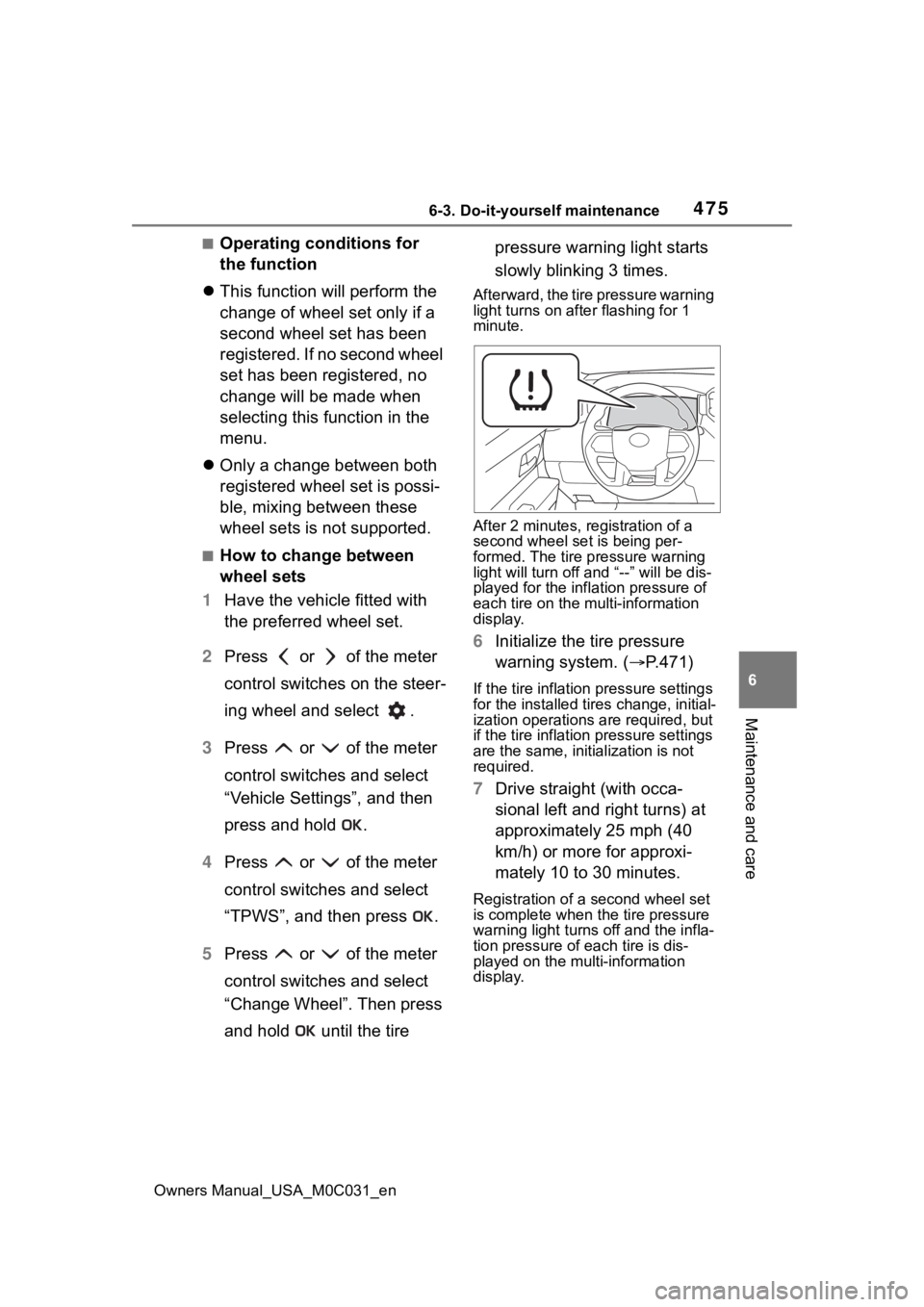 TOYOTA TUNDRA HYBRID 2022 Owners Manual 4756-3. Do-it-yourself maintenance
Owners Manual_USA_M0C031_en
6
Maintenance and care
■Operating conditions for
the function
This function will perform the
change of wheel set only if a
secon TOYOTA TUNDRA HYBRID 2022 Owners Manual 4756-3. Do-it-yourself maintenance
Owners Manual_USA_M0C031_en
6
Maintenance and care
■Operating conditions for
the function
This function will perform the
change of wheel set only if a
secon