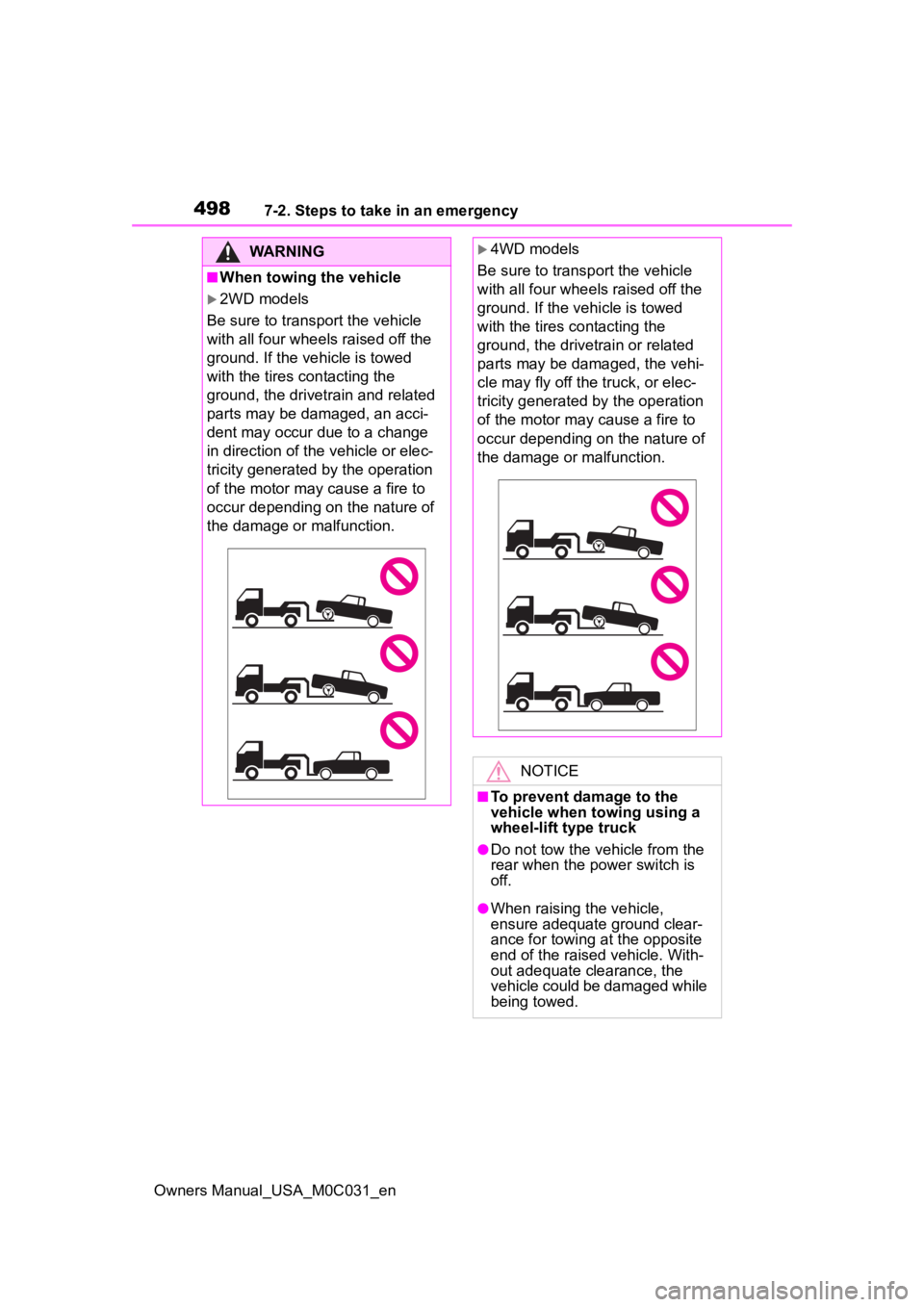 TOYOTA TUNDRA HYBRID 2022 Owners Manual 4987-2. Steps to take in an emergency
Owners Manual_USA_M0C031_en
WARNING
■When towing the vehicle
2WD models
Be sure to transport the vehicle
with all four wheels raised off the
ground. If the TOYOTA TUNDRA HYBRID 2022 Owners Manual 4987-2. Steps to take in an emergency
Owners Manual_USA_M0C031_en
WARNING
■When towing the vehicle
2WD models
Be sure to transport the vehicle
with all four wheels raised off the
ground. If the