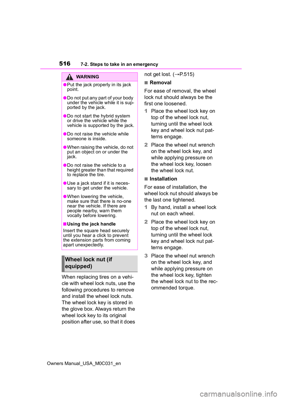 TOYOTA TUNDRA HYBRID 2022 Owners Manual 5167-2. Steps to take in an emergency
Owners Manual_USA_M0C031_en
When replacing tires on a vehi-
cle with wheel lock nuts, use the
following procedures to remove
and install the wheel lock nuts.
T TOYOTA TUNDRA HYBRID 2022 Owners Manual 5167-2. Steps to take in an emergency
Owners Manual_USA_M0C031_en
When replacing tires on a vehi-
cle with wheel lock nuts, use the
following procedures to remove
and install the wheel lock nuts.
T