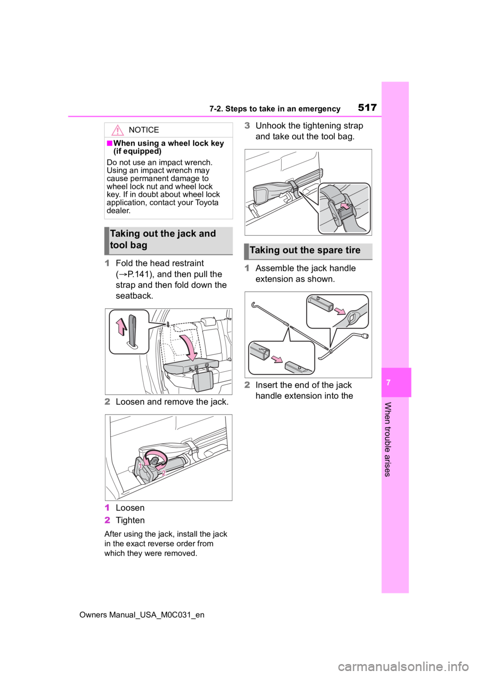 TOYOTA TUNDRA HYBRID 2022 Owners Manual 5177-2. Steps to take in an emergency
Owners Manual_USA_M0C031_en
7
When trouble arises
1 Fold the head restraint
( P.141), and then pull the
strap and then fold down the
seatback.
2 Loosen and TOYOTA TUNDRA HYBRID 2022 Owners Manual 5177-2. Steps to take in an emergency
Owners Manual_USA_M0C031_en
7
When trouble arises
1 Fold the head restraint
( P.141), and then pull the
strap and then fold down the
seatback.
2 Loosen and
