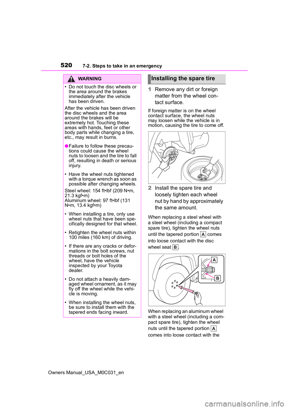 TOYOTA TUNDRA HYBRID 2022 Owners Manual 5207-2. Steps to take in an emergency
Owners Manual_USA_M0C031_en
1Remove any dirt or foreign
matter from the wheel con-
tact surface.
If foreign matter is on the wheel
contact surface, the wheel n TOYOTA TUNDRA HYBRID 2022 Owners Manual 5207-2. Steps to take in an emergency
Owners Manual_USA_M0C031_en
1Remove any dirt or foreign
matter from the wheel con-
tact surface.
If foreign matter is on the wheel
contact surface, the wheel n