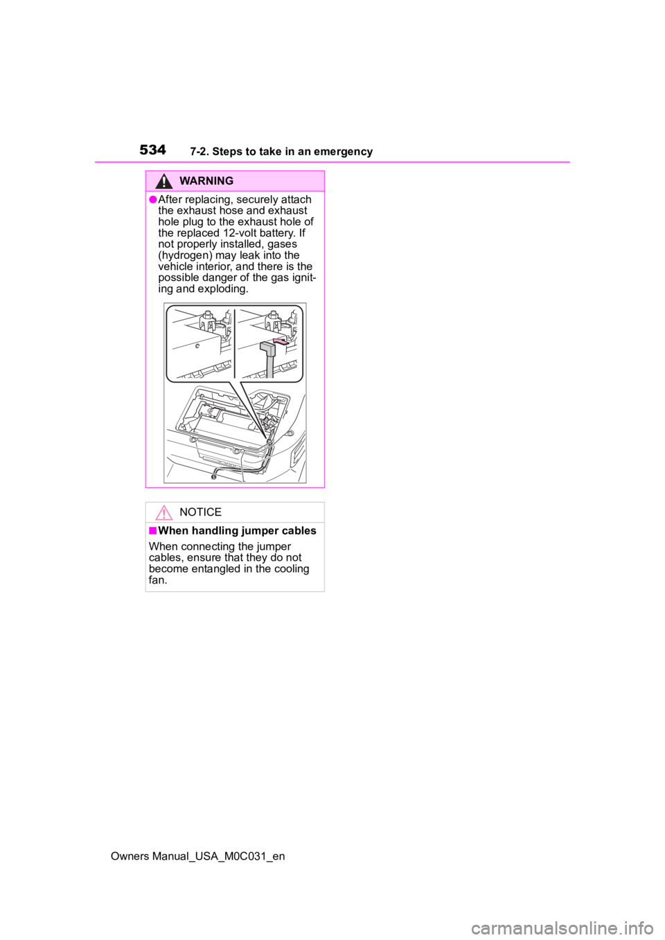 TOYOTA TUNDRA HYBRID 2022 Owners Manual 5347-2. Steps to take in an emergency
Owners Manual_USA_M0C031_en
WARNING
●After replacing, securely attach
the exhaust hose and exhaust
hole plug to the exhaust hole of
the replaced 12-volt batt TOYOTA TUNDRA HYBRID 2022 Owners Manual 5347-2. Steps to take in an emergency
Owners Manual_USA_M0C031_en
WARNING
●After replacing, securely attach
the exhaust hose and exhaust
hole plug to the exhaust hole of
the replaced 12-volt batt
