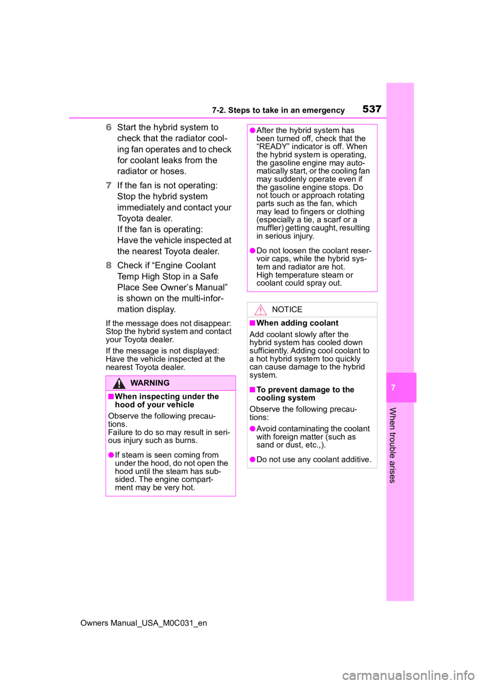TOYOTA TUNDRA HYBRID 2022 Owners Manual 5377-2. Steps to take in an emergency
Owners Manual_USA_M0C031_en
7
When trouble arises
6 Start the hybrid system to
check that the radiator cool-
ing fan operates and to check
for coolant leaks fro TOYOTA TUNDRA HYBRID 2022 Owners Manual 5377-2. Steps to take in an emergency
Owners Manual_USA_M0C031_en
7
When trouble arises
6 Start the hybrid system to
check that the radiator cool-
ing fan operates and to check
for coolant leaks fro